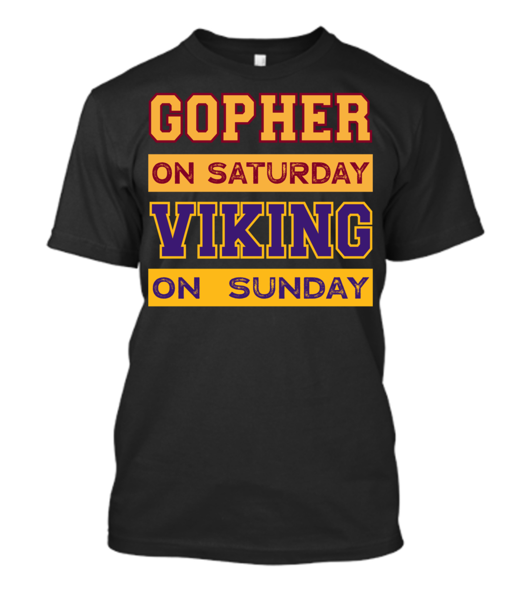 Gopher On Saturday Viking On Sunday Minneapolis Football Fan Phrase T-Shirt