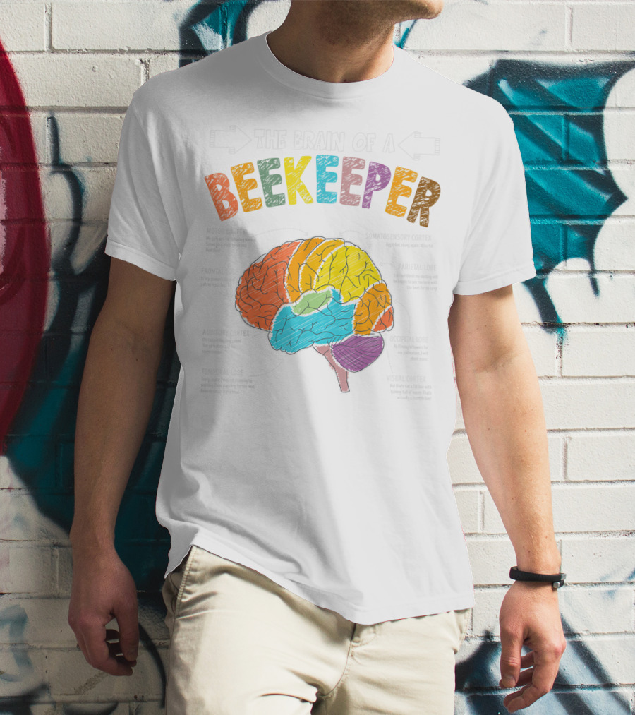 The Brain Anatomy Of A Beekeeper With Humor For Apiarist Enthusiasts T-Shirt