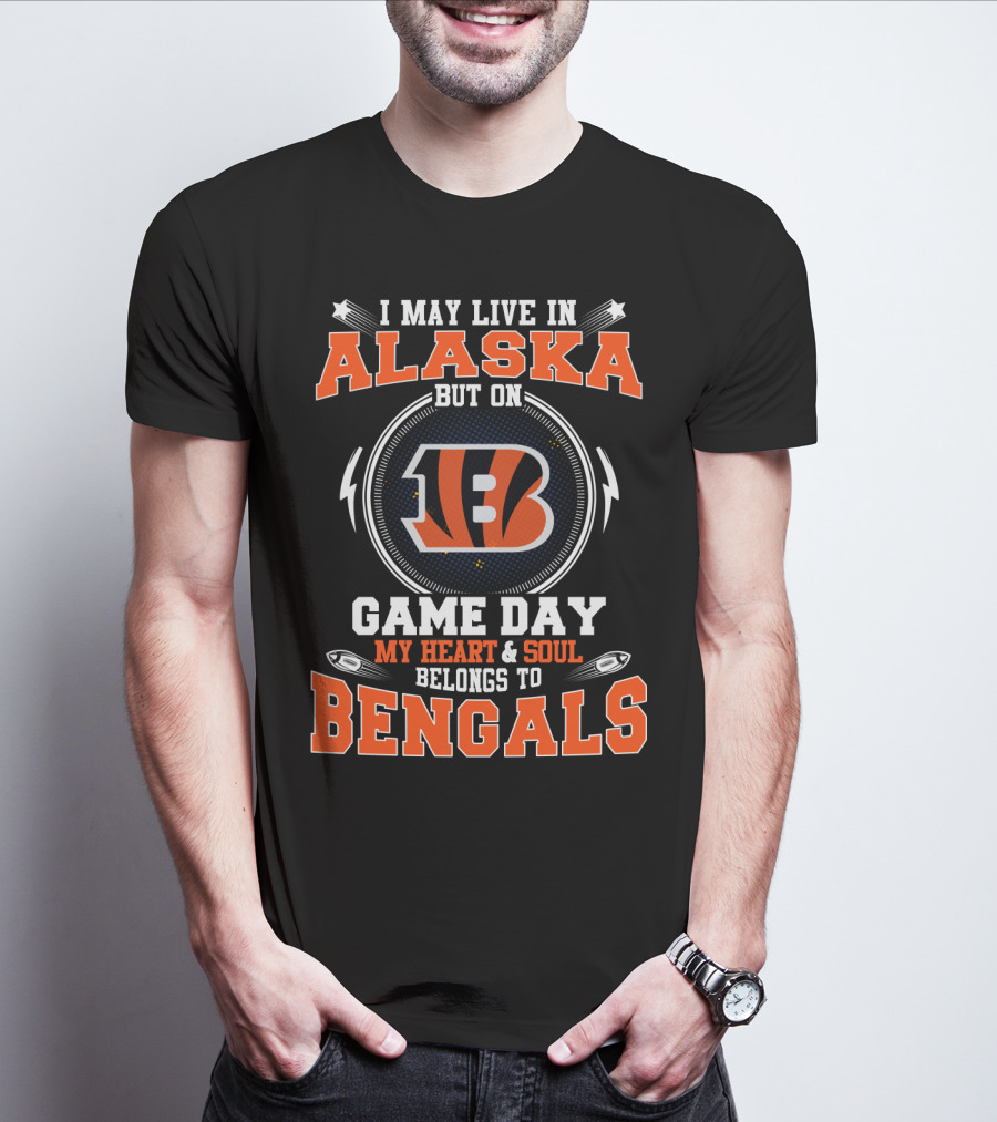 I May Live In Alaska But On Game Day My Heart And Soul Belongs To Bengals T-Shirt