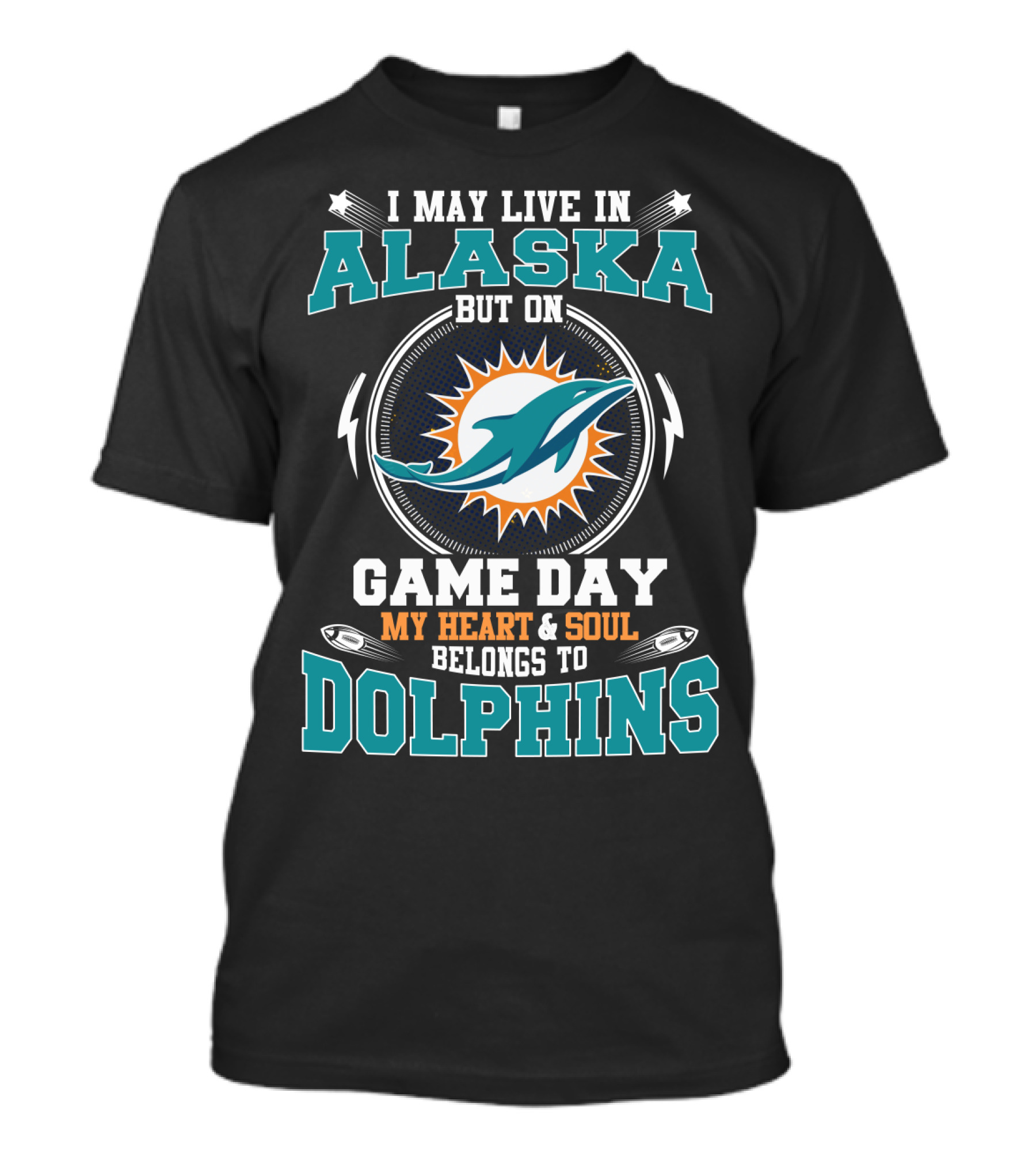 I May Live In Alaska But On Game Day My Heart And Soul Belongs To Dolphins T-Shirt