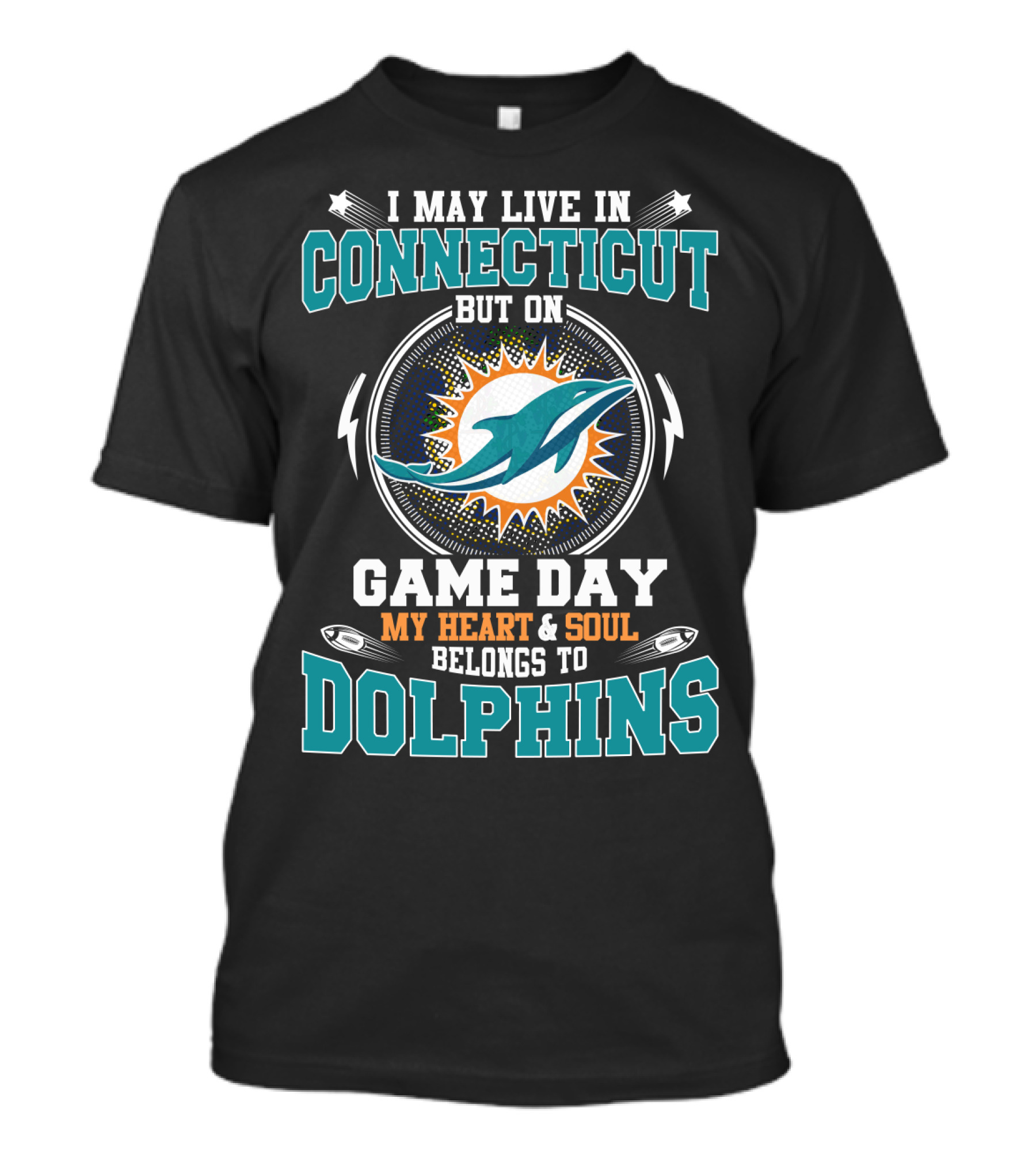 I May Live In Connecticut But On Game Day My Heart And Soul Belongs To Dolphins T-Shirt