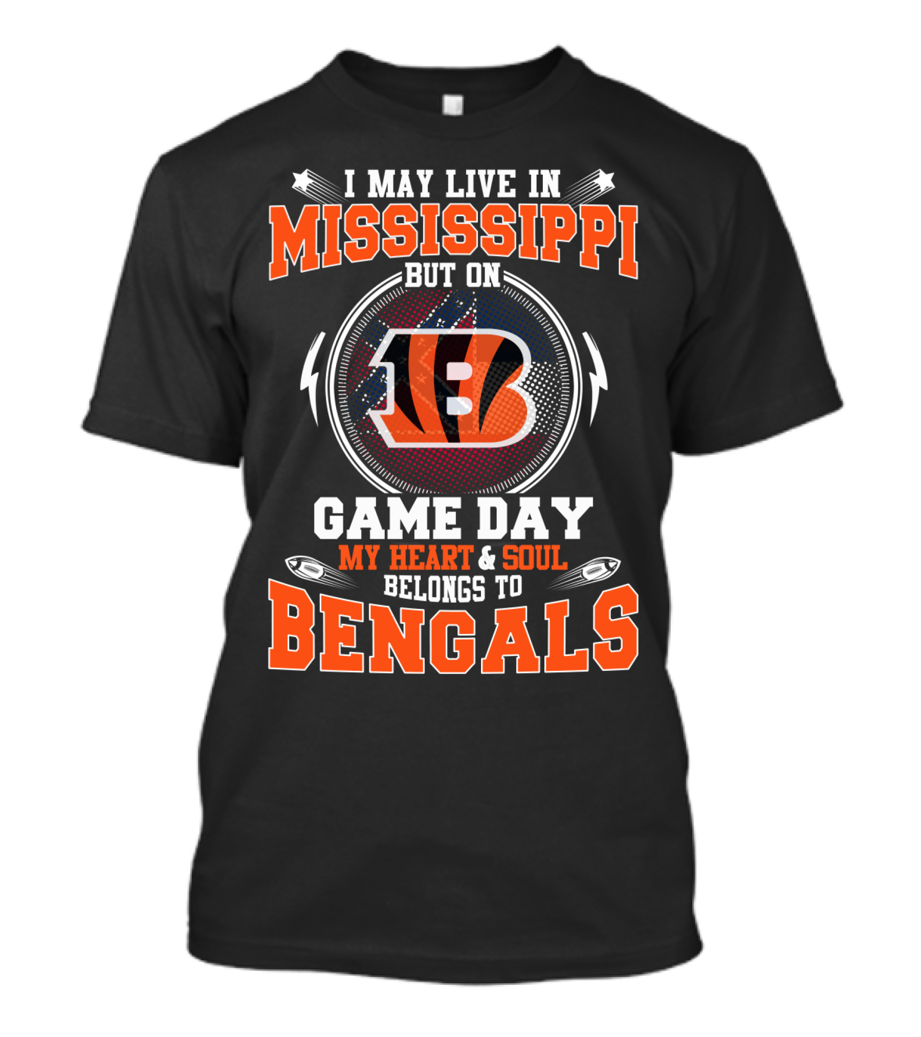 I May Live In Mississippi But On Game Day My Heart And Soul Belongs To Bengals T-Shirt
