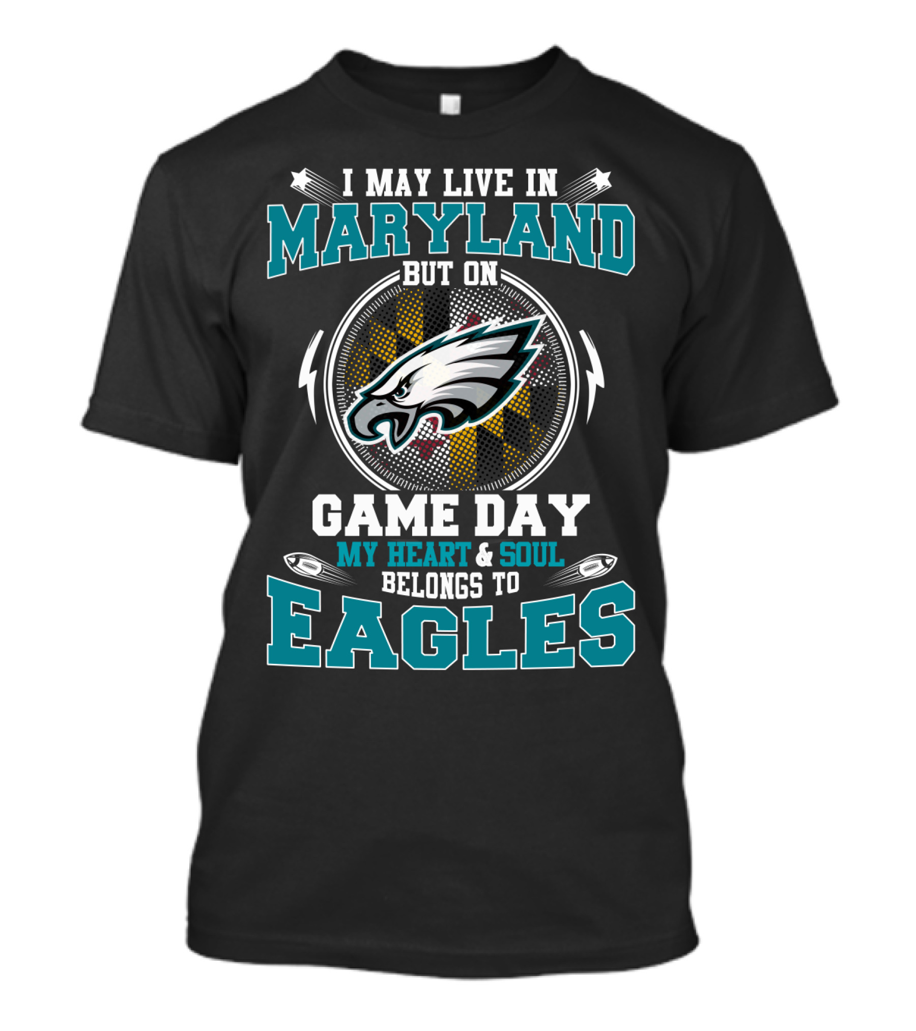I May Live In Maryland But On Game Day My Heart And Soul Belongs To Eagles T-Shirt