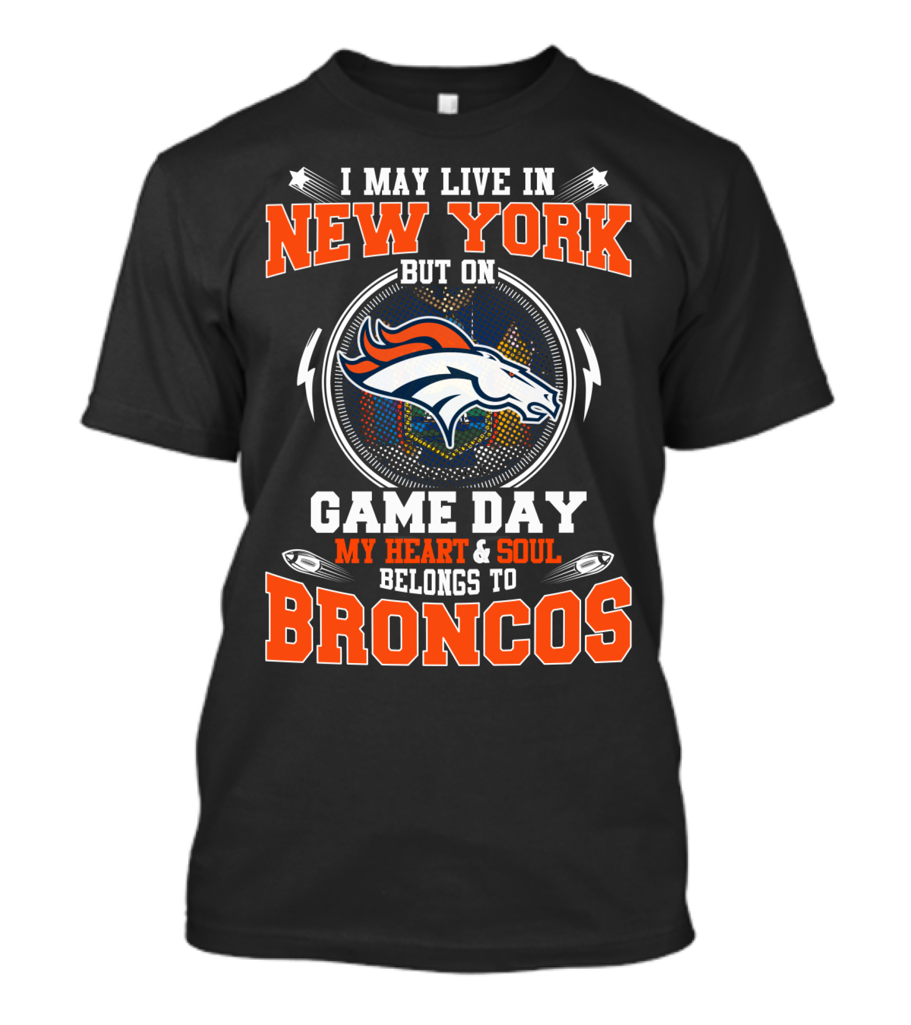 I May Live In New York But On Game Day My Heart And Soul Belongs To Broncos Denver Broncos Fan Spirit T-Shirt