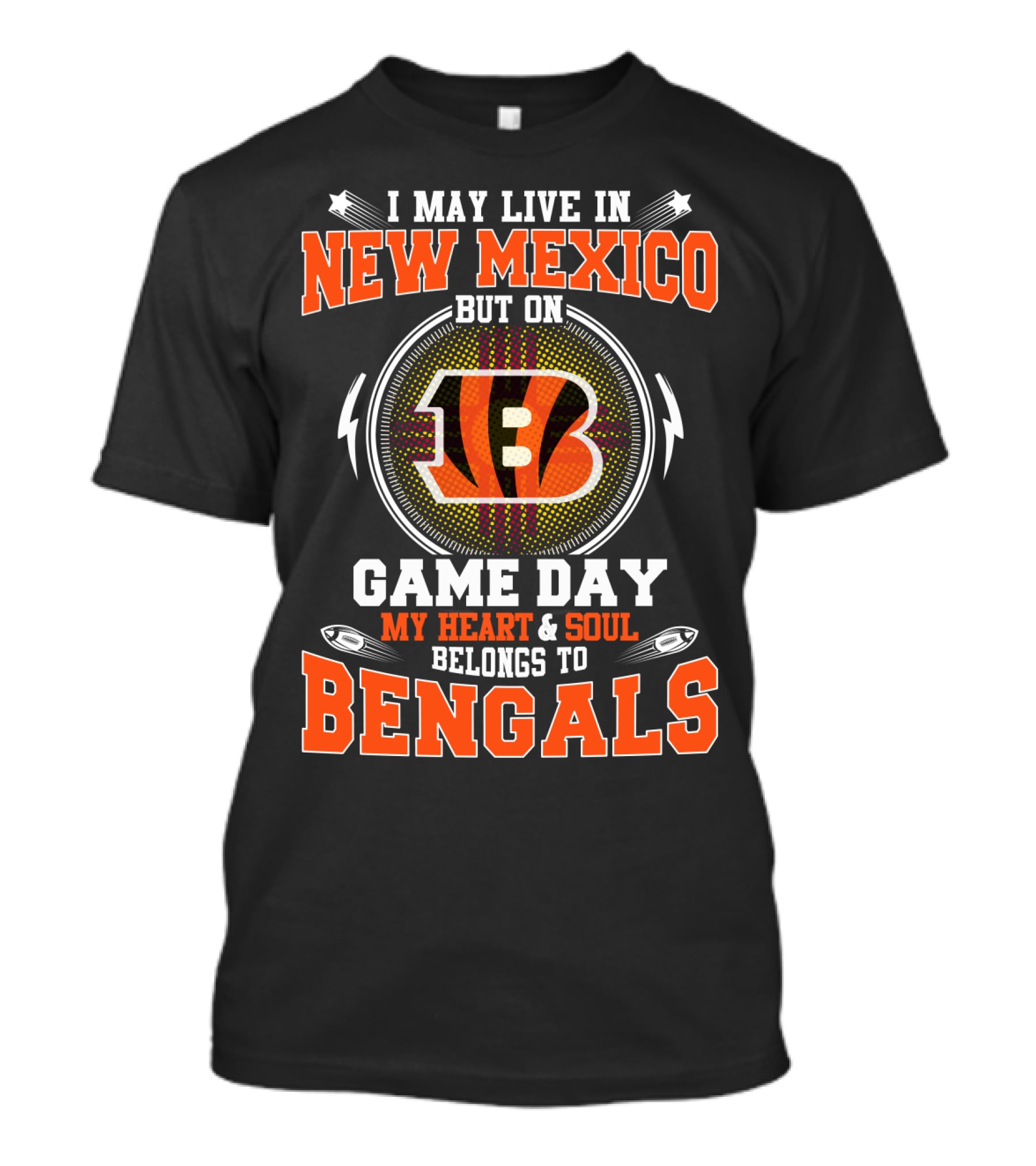 I May Live In New Mexico But On Game Day My Heart And Soul Belongs To Bengals Football Fans T-Shirt