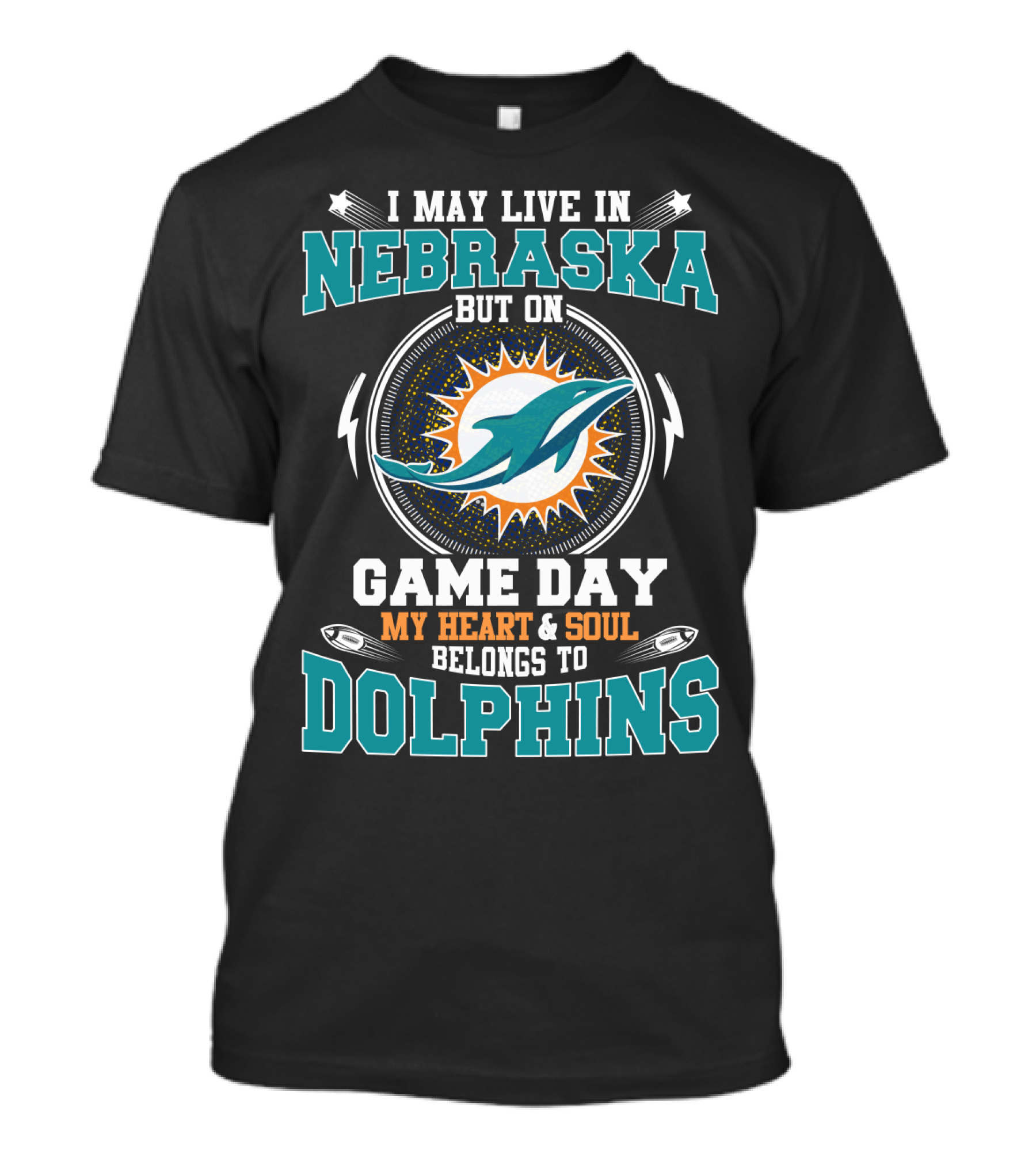 I MAY LIVE IN NEBRASKA BUT ON GAME DAY MY HEART And SOUL BELONGS TO DOLPHINS T-Shirt