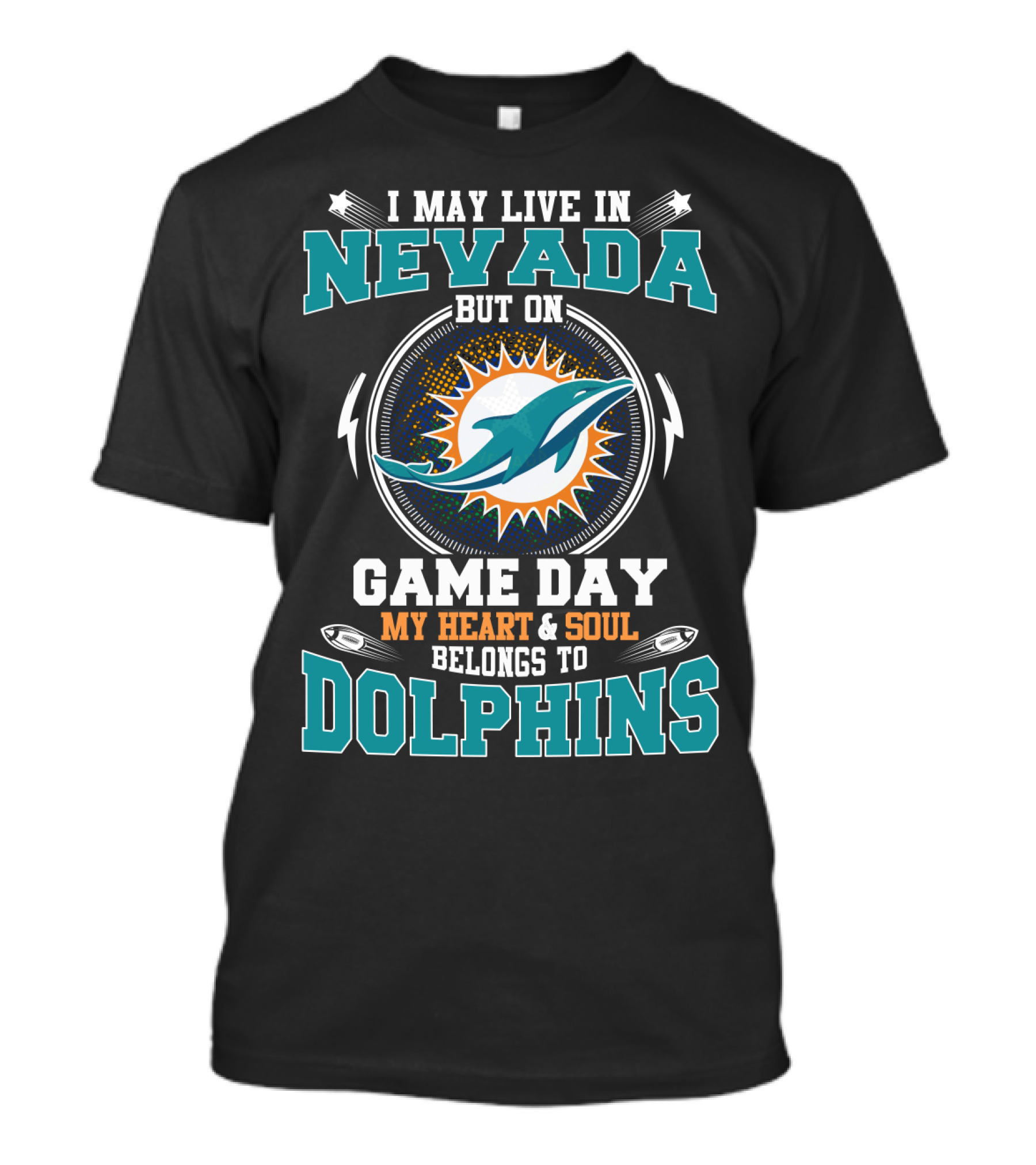 I MAY LIVE IN NEVADA BUT ON GAME DAY MY HEART And SOUL BELONGS TO DOLPHINS T-Shirt