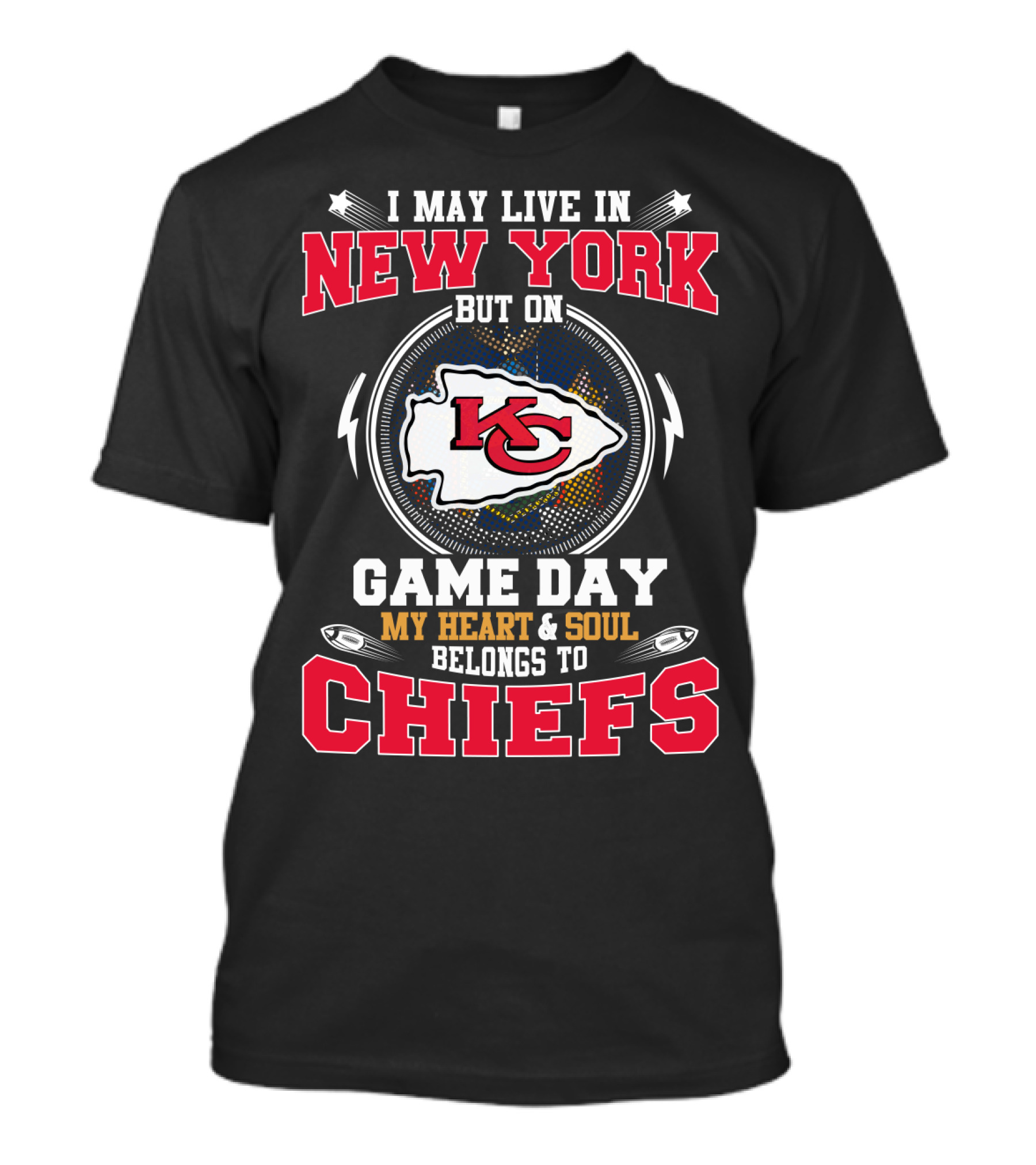 I May Live In New York But On Game Day My Heart And Soul Belongs To Chiefs Kc Arrowhead T-Shirt