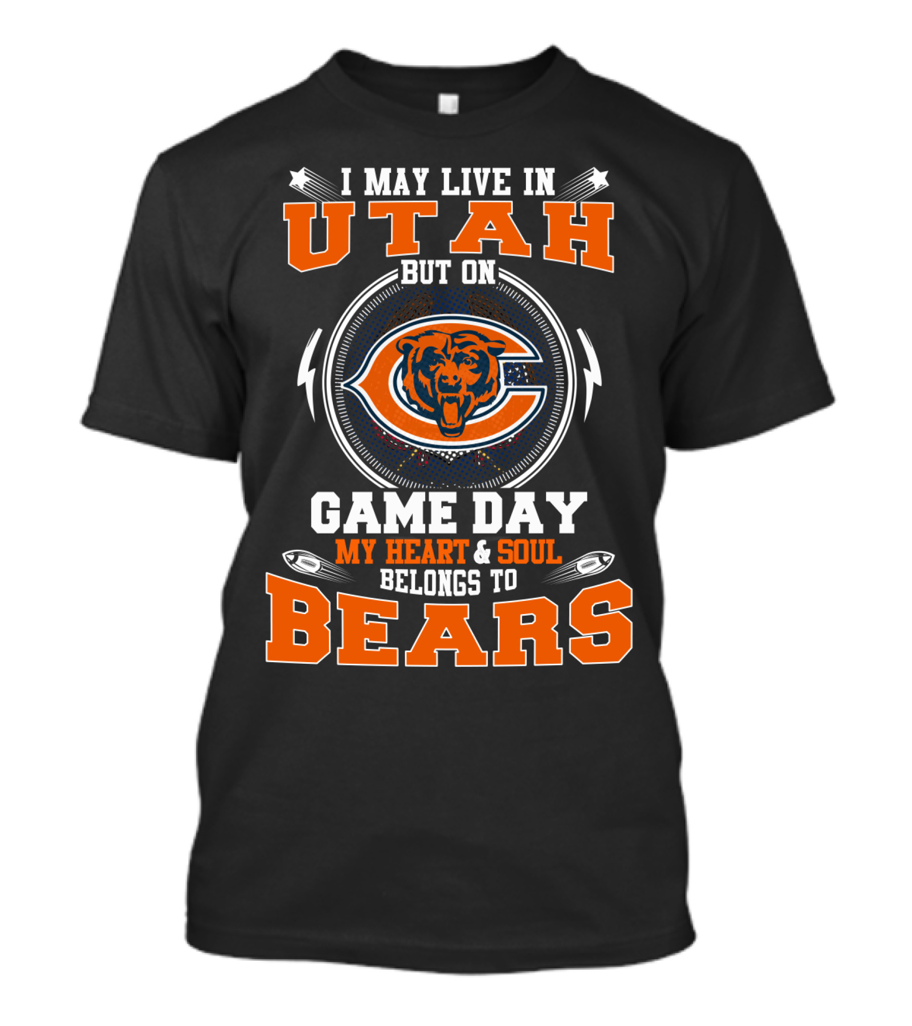 I May Live In Utah But On Game Day My Heart And Soul Belongs To Bears T-Shirt