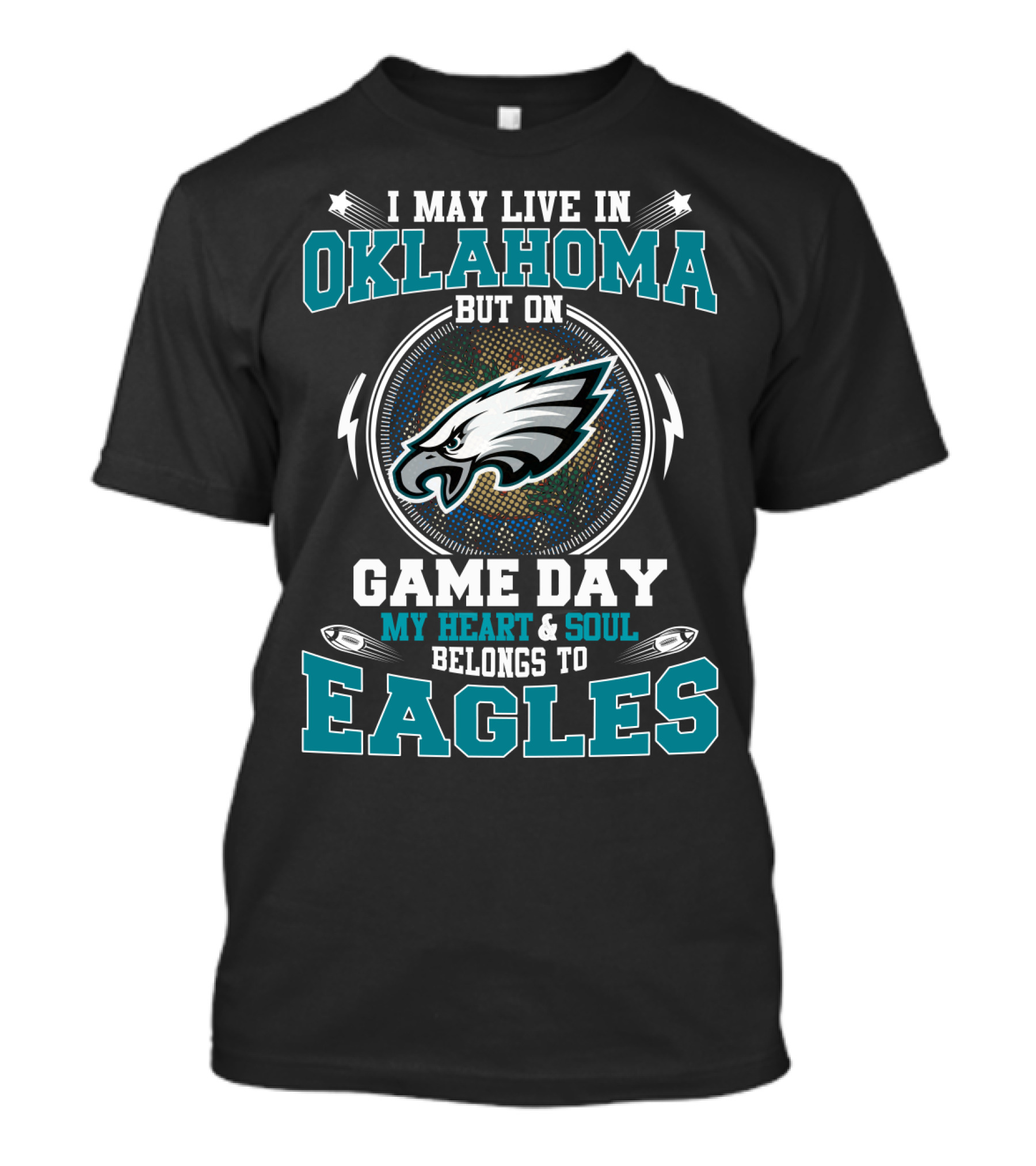 I May Live In Oklahoma But On Game Day My Heart And Soul Belongs To Eagles Football T-Shirt