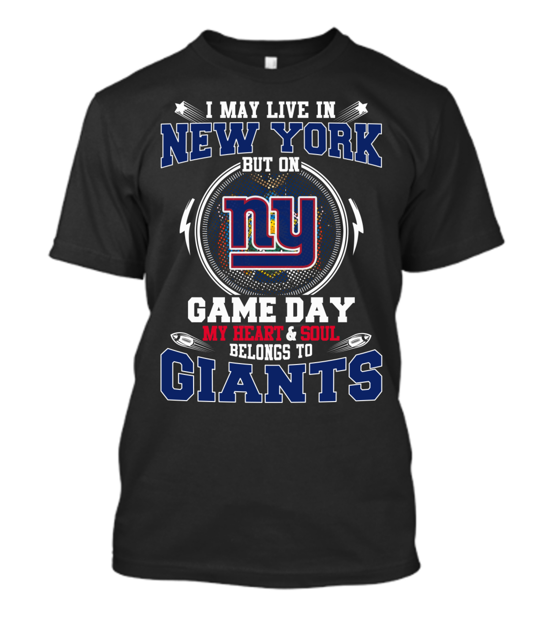 I May Live In New York But On Game Day My Heart And Soul Belongs To Giants Ny T-Shirt