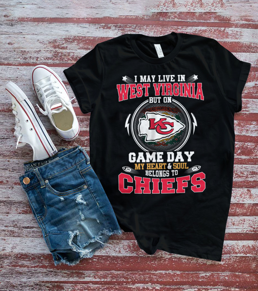 WEST VIRGINIA HEART AND SOUL BELONGS TO CHIEFS GAME DAY T-Shirt
