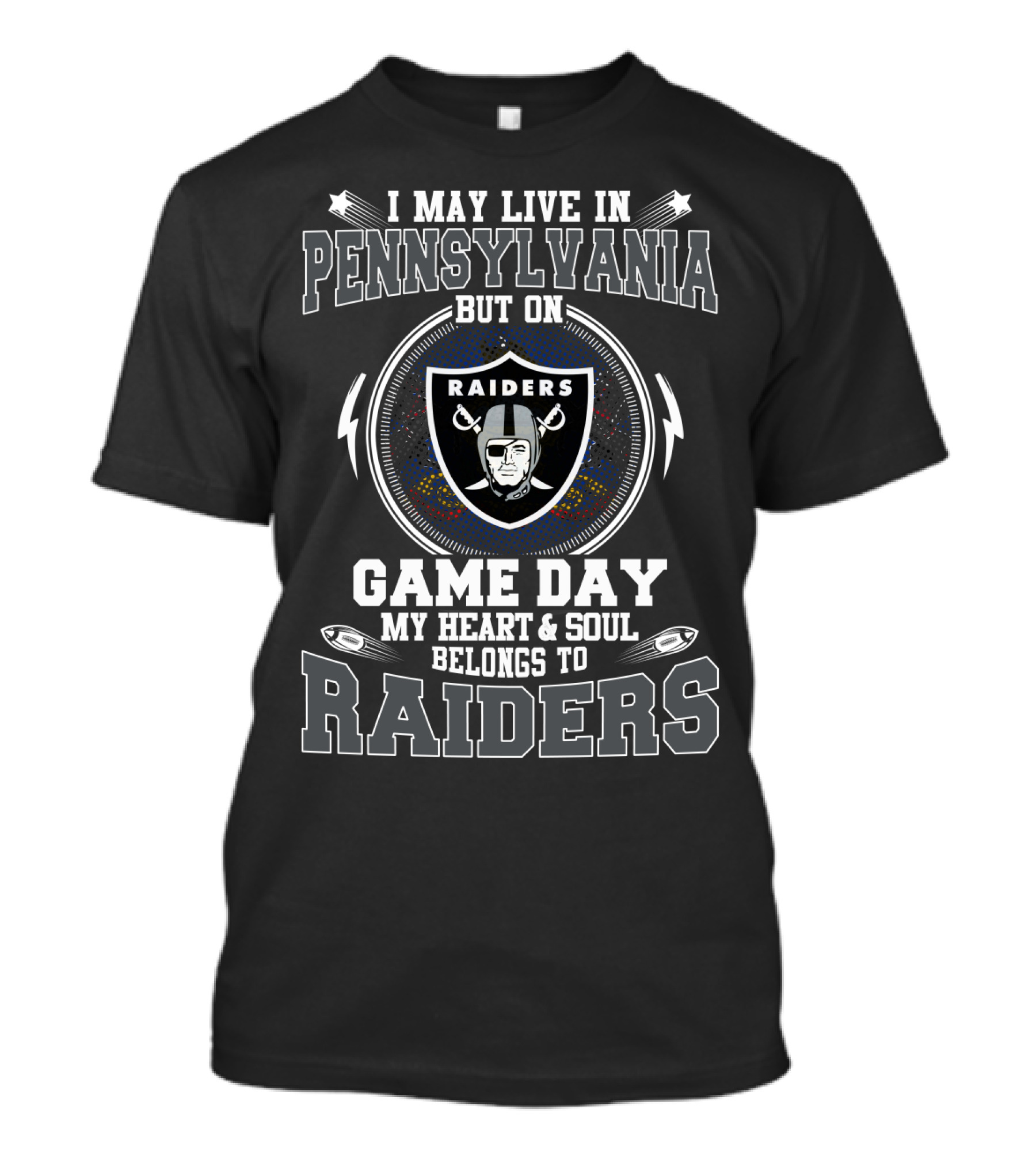 I May Live In Pennsylvania But On Game Day My Heart And Soul Belongs To Raiders T-Shirt