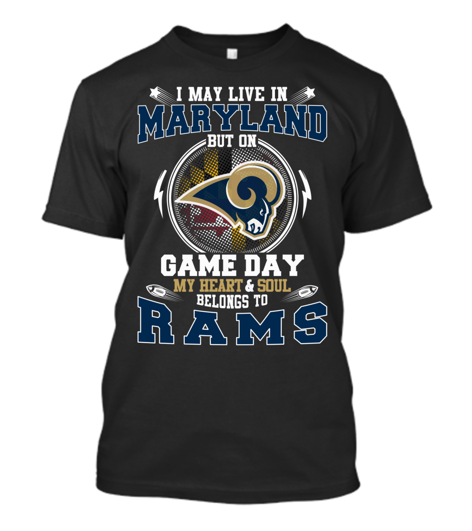 I May Live In Maryland But On Game Day My Heart And Soul Belongs To Rams T-Shirt