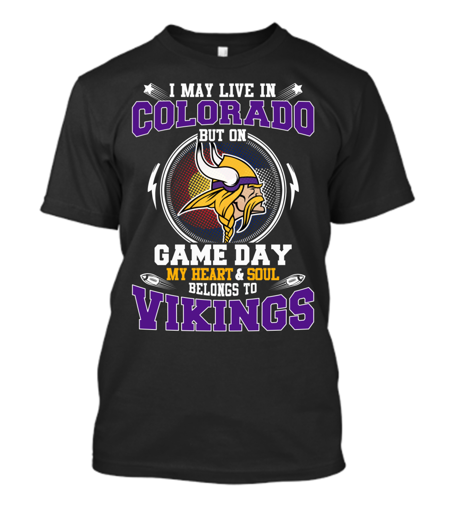 I May Live In Colorado But On Game Day My Heart And Soul Belongs To Vikings T-Shirt