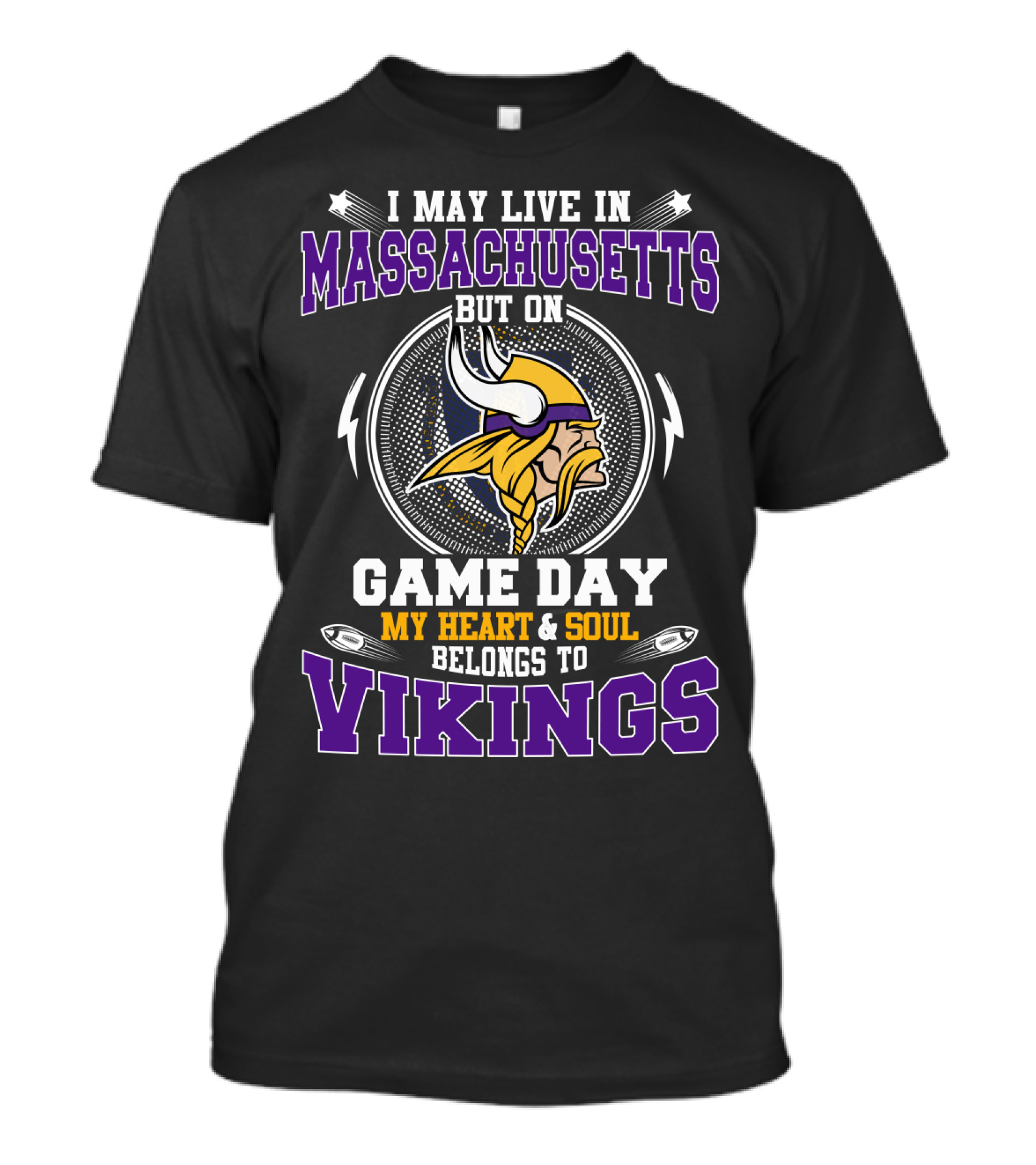 I MAY LIVE IN MASSACHUSETTS BUT ON GAME DAY MY HEART And SOUL BELONGS TO VIKINGS T-Shirt