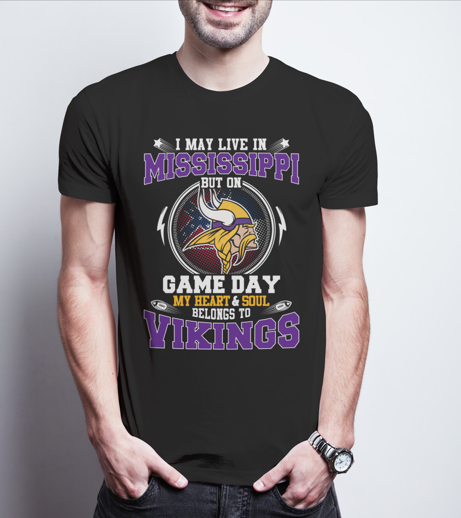 I May Live In Mississippi But On Game Day My Heart And Soul Belongs To Vikings T-Shirt