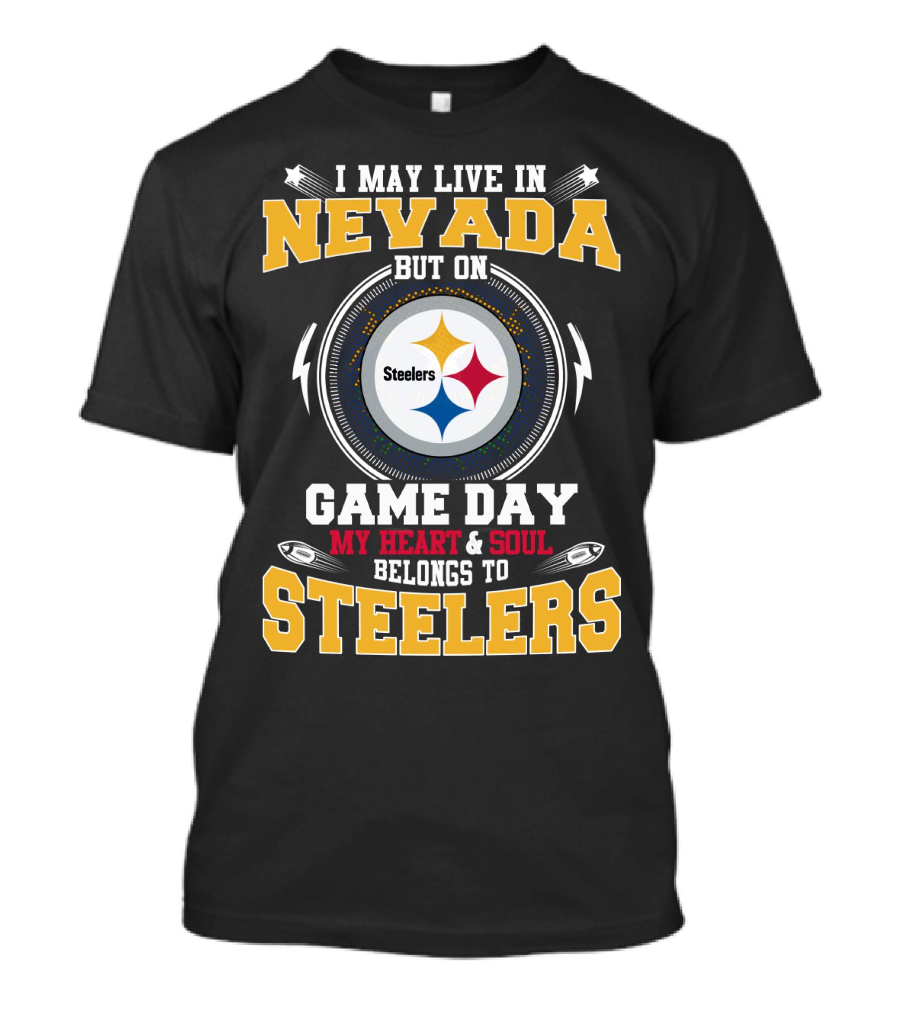 I May Live In Nevada But On Game Day My Heart And Soul Belongs To Steelers T-Shirt