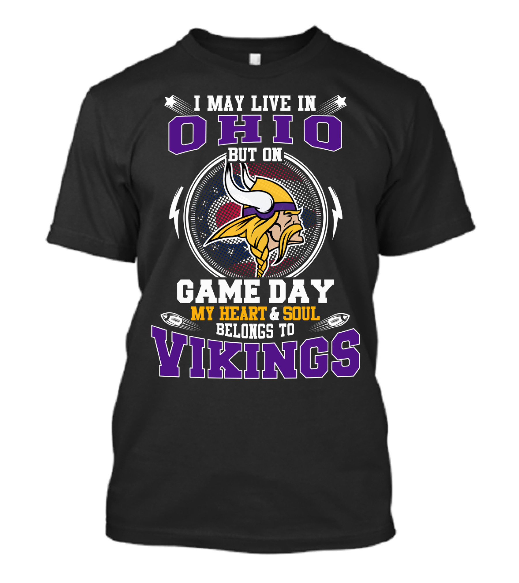 I MAY LIVE IN OHIO BUT ON GAME DAY MY HEART And SOUL BELONGS TO VIKINGS T-Shirt