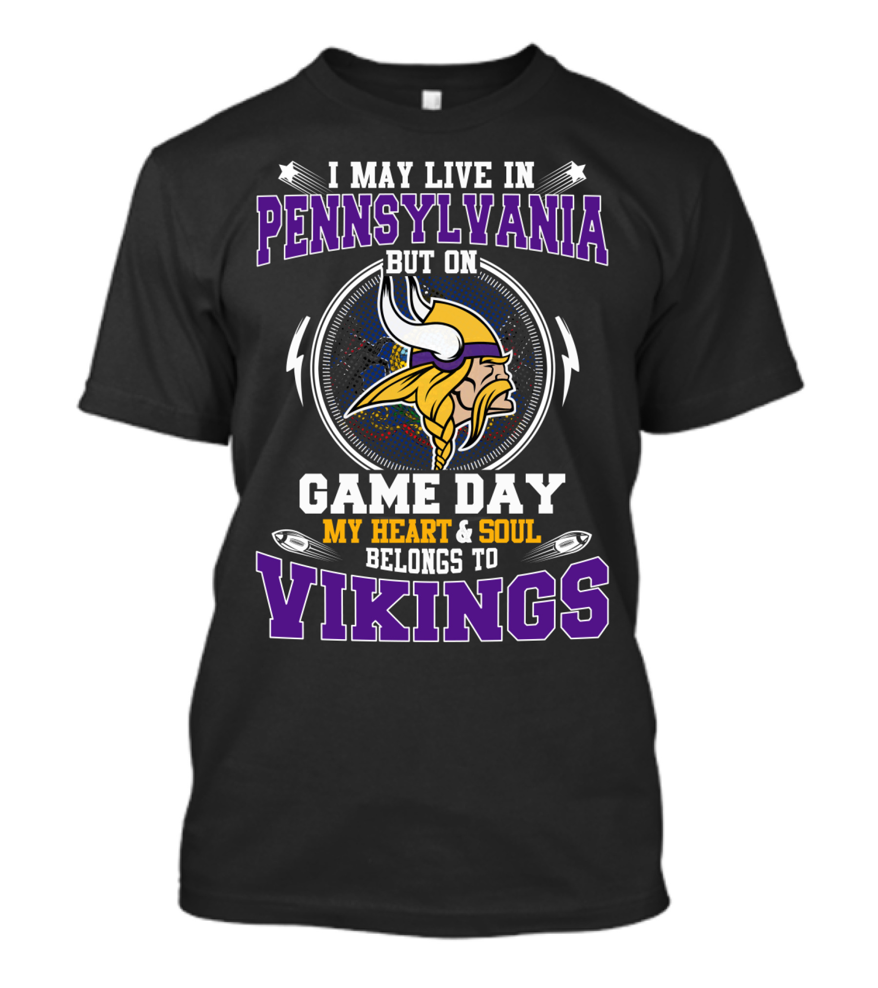 I May Live In Pennsylvania But On Game Day My Heart And Soul Belongs To Vikings T-Shirt