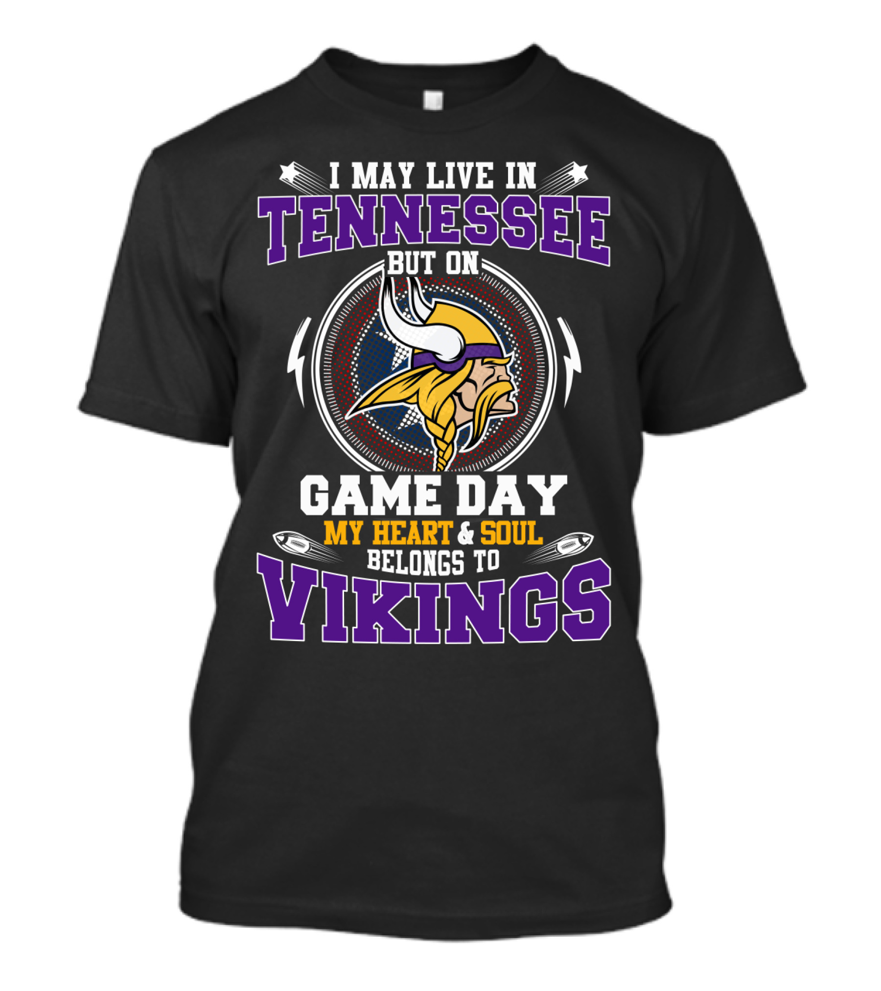 I MAY LIVE IN TENNESSEE BUT ON GAME DAY MY HEART And SOUL BELONGS TO VIKINGS T-Shirt