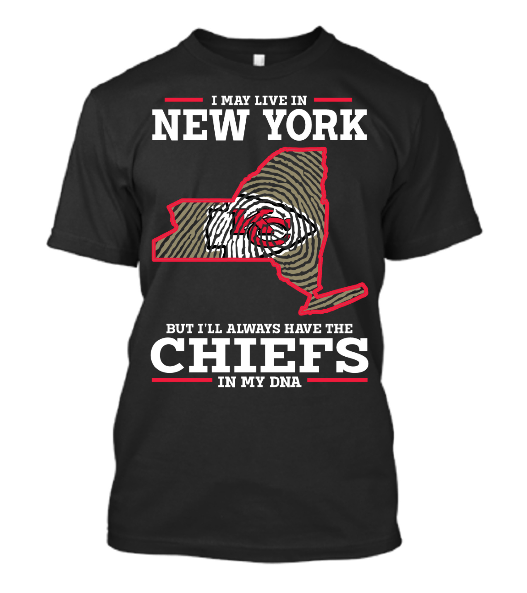 I MAY LIVE IN NEW YORK BUT I'LL ALWAYS HAVE THE CHIEFS IN MY DNA T-Shirt