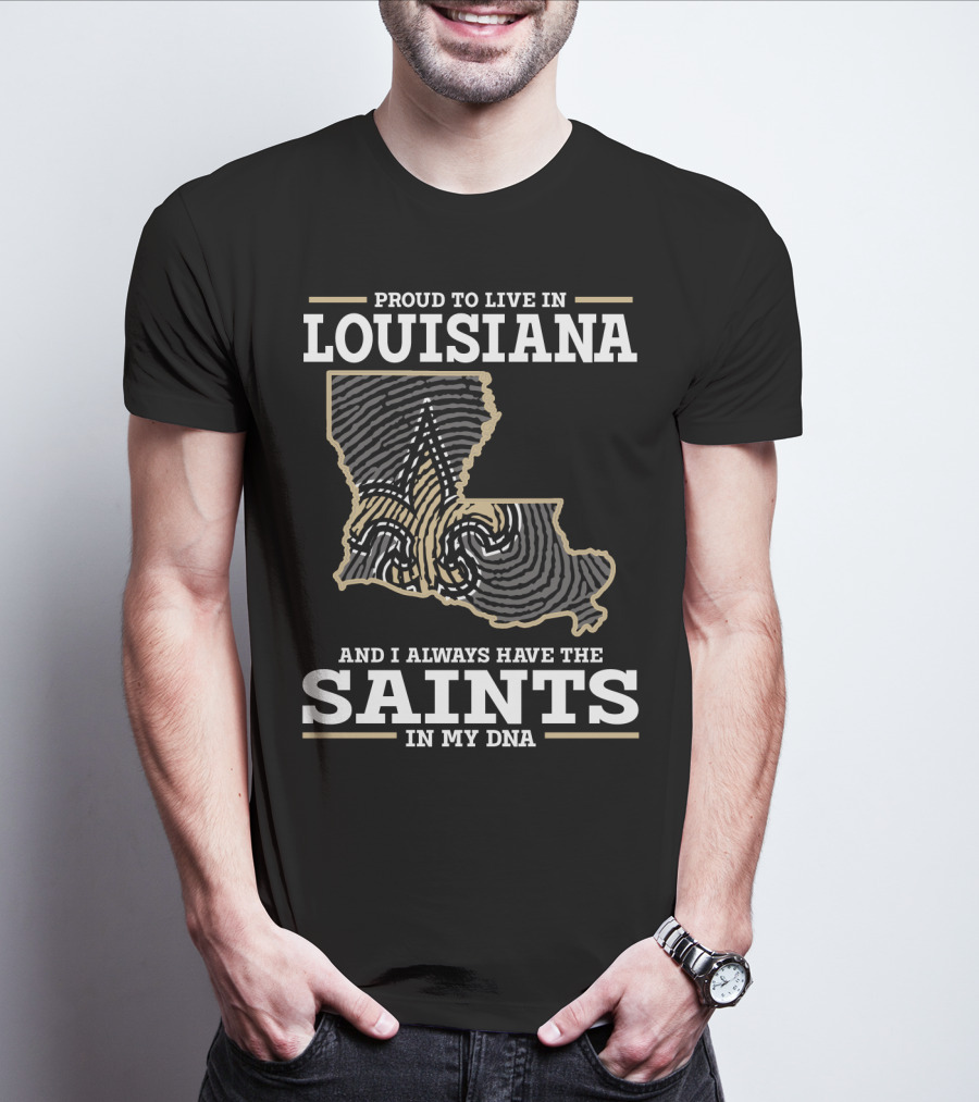 Proud To Live IN Louisiana Saints IN My Dna T-Shirt