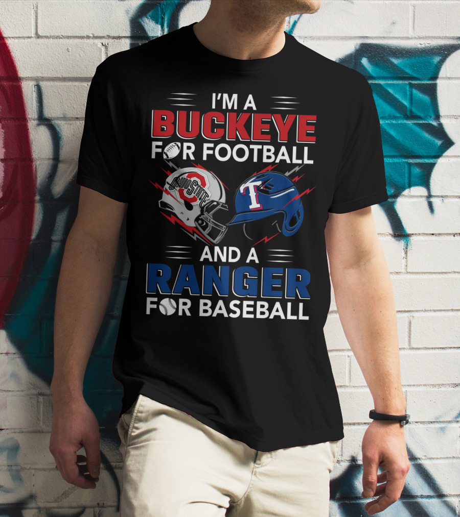 I'm A Buckeye For Football And A Ranger For Baseball T-Shirt