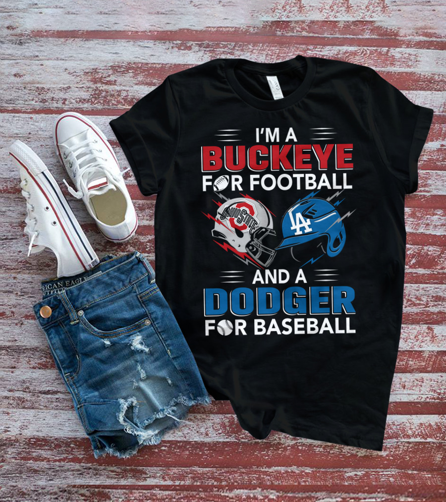 I'm A Buckeye For Football And A Dodger For Baseball T-Shirt