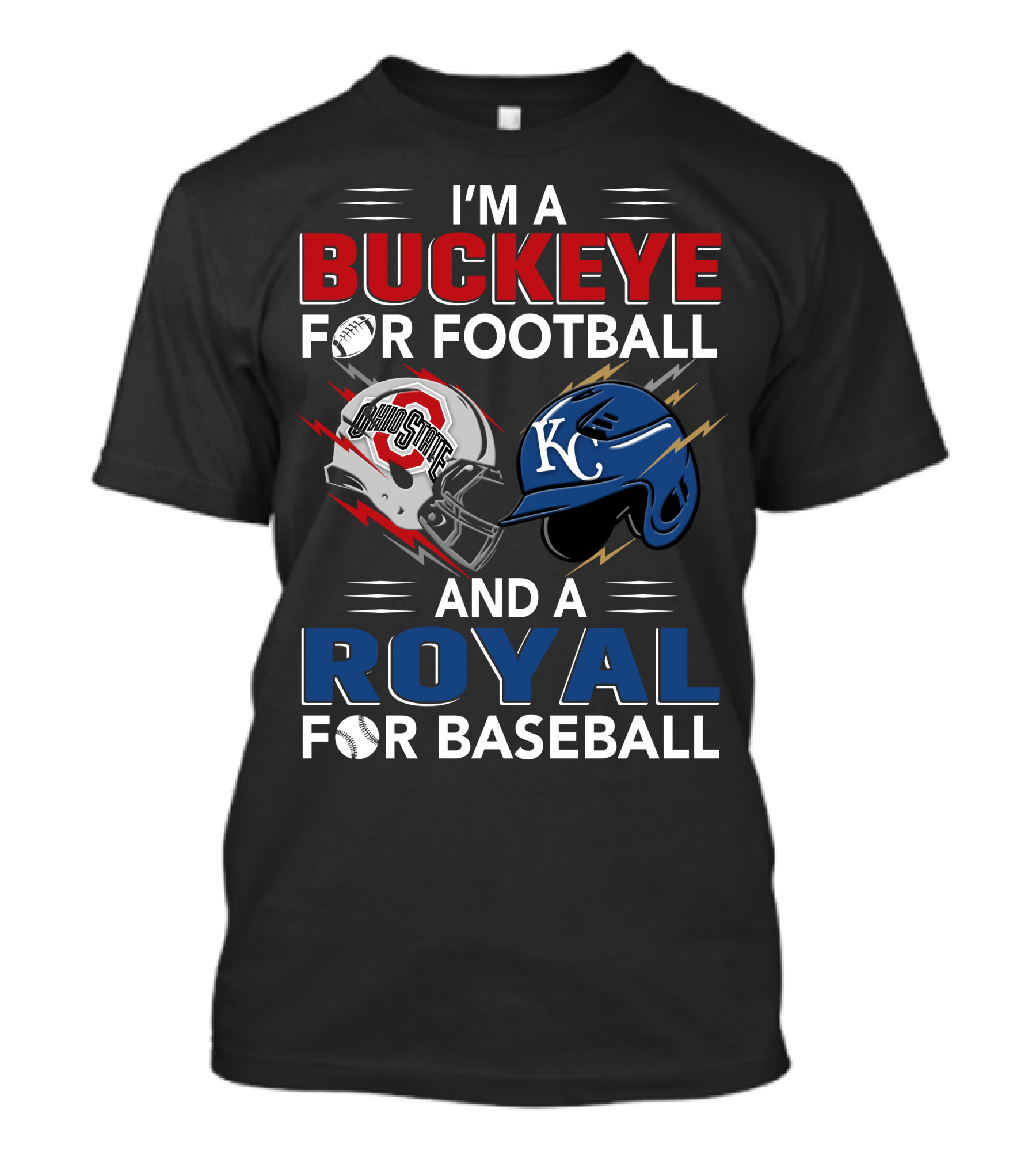 I'm A Buckeye For Football And A Royal For Baseball T-Shirt