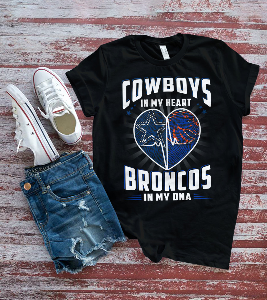 COWBOYS IN MY HEART BRONCOS IN MY DNA T-Shirt