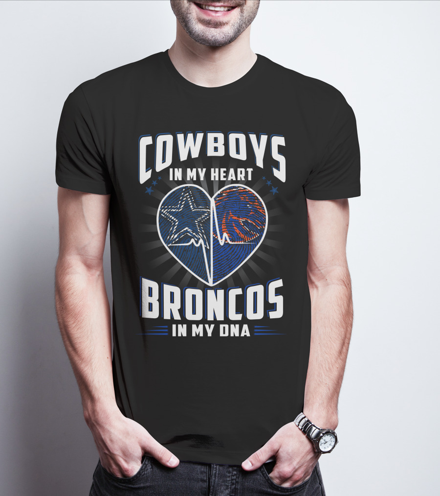 COWBOYS IN MY HEART BRONCOS IN MY DNA T-Shirt