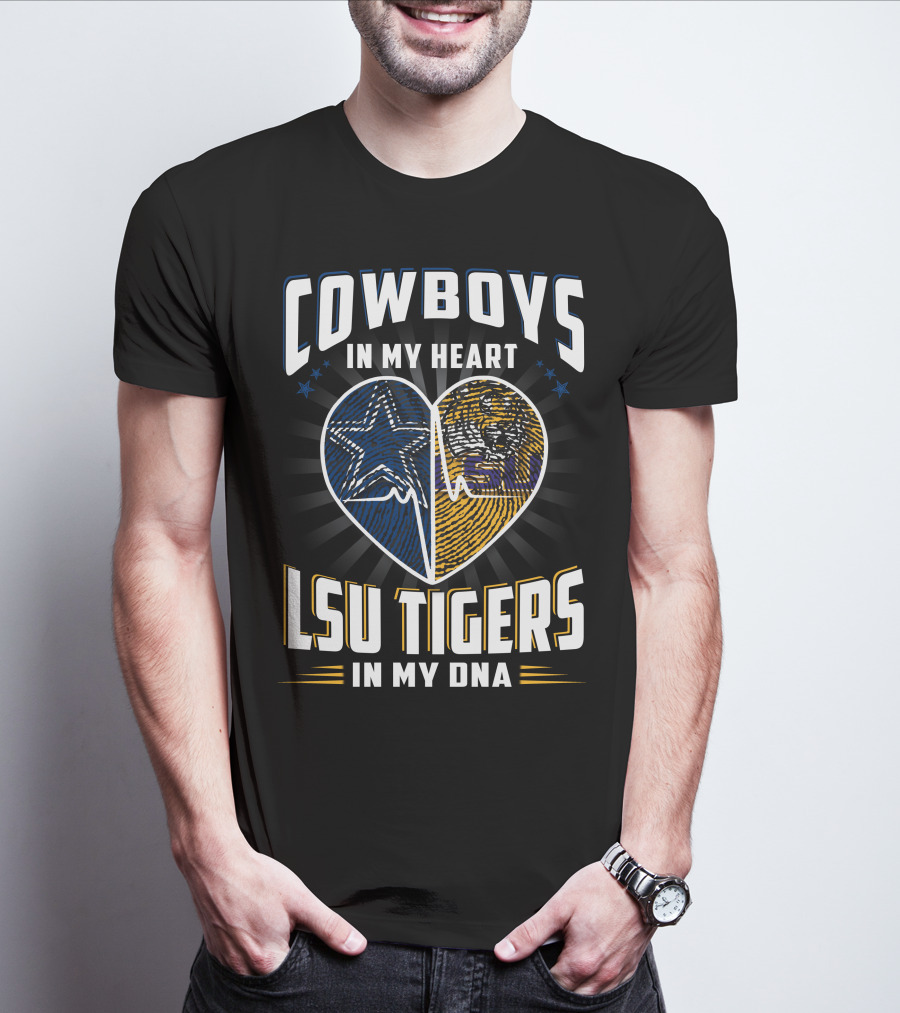 Cowboys In My Heart LSU Tigers In My DNA T-Shirt