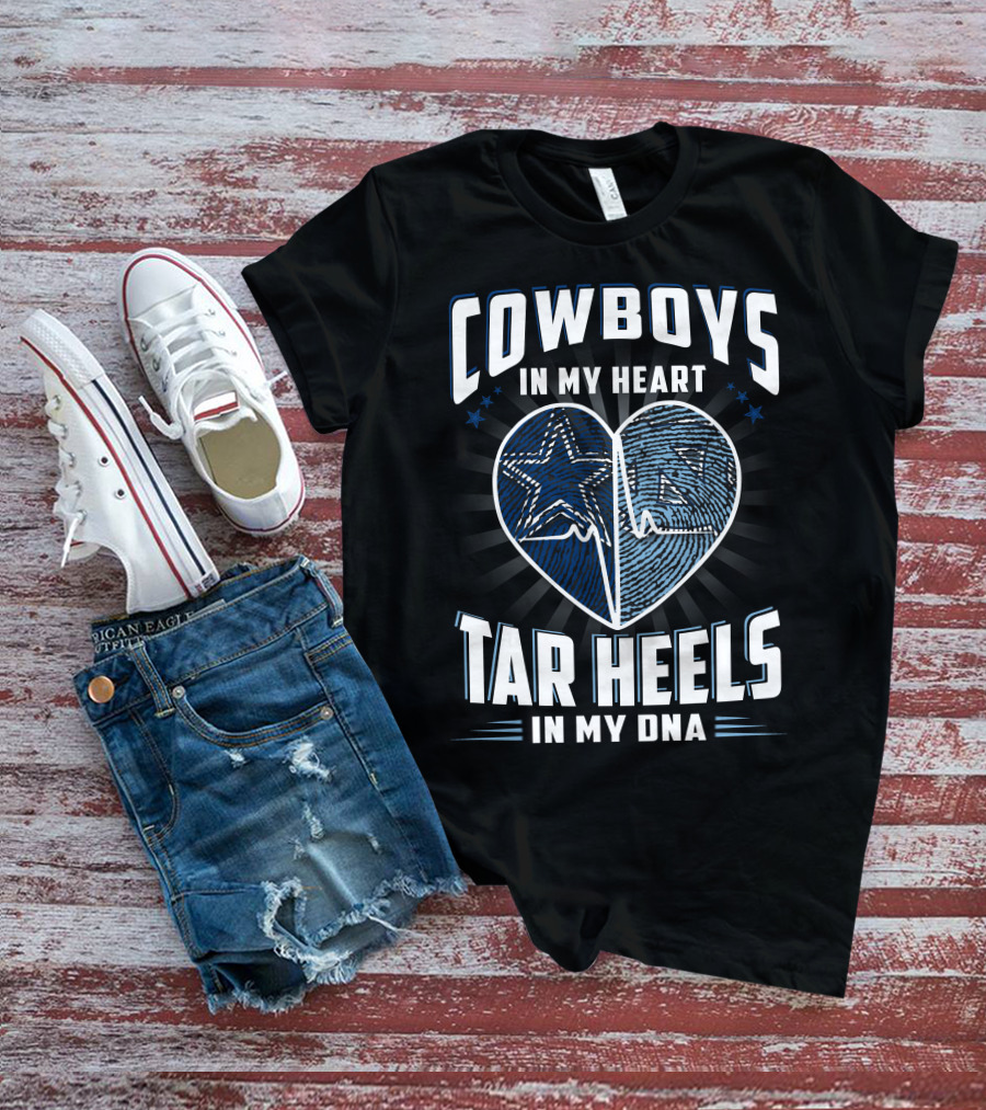 COWBOYS IN MY HEART TAR HEELS IN MY DNA T-Shirt