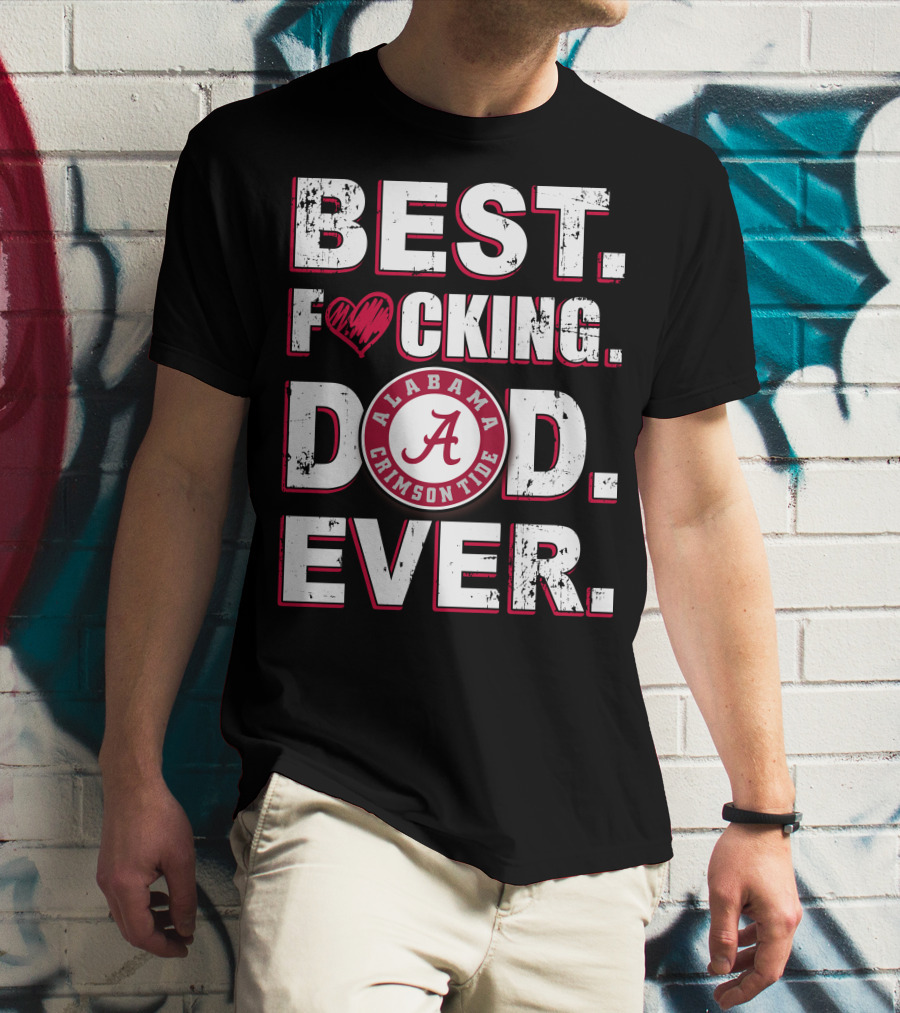 Best F⚡️Cking Dad Ever Alabama Crimson Tide T-Shirt