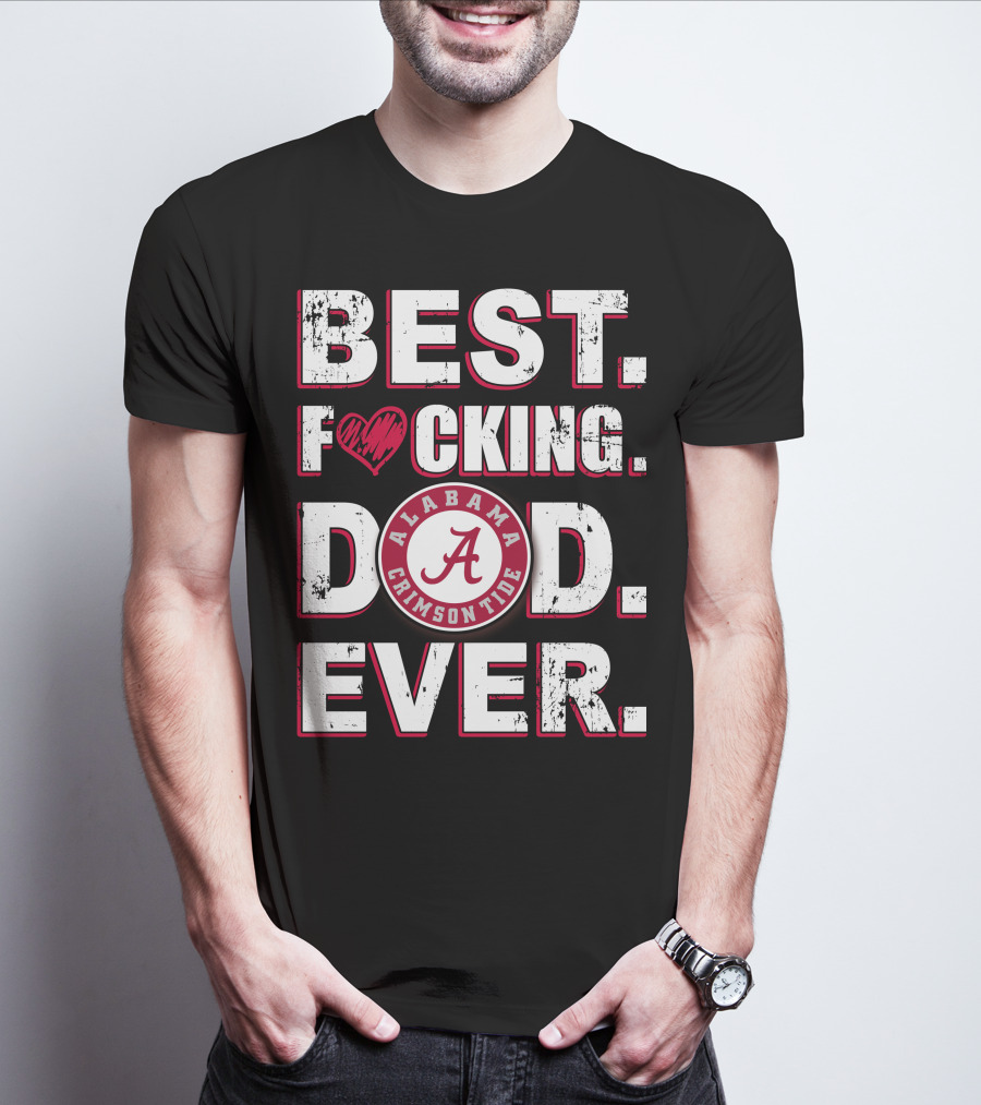 Best F⚡️Cking Dad Ever Alabama Crimson Tide T-Shirt