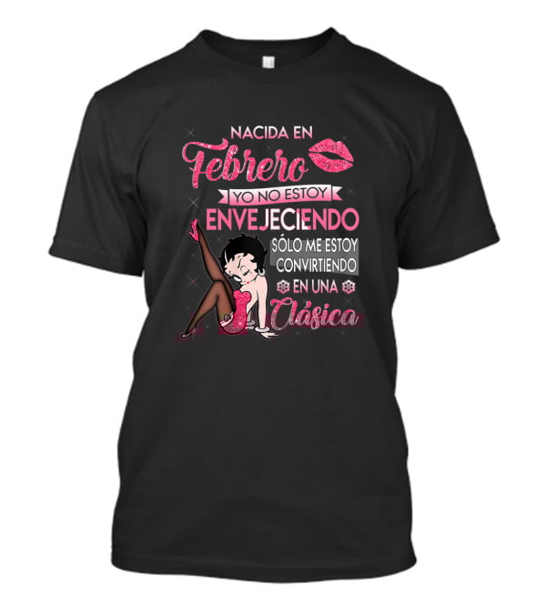 Nacida En Febrero Clásica Yo No Estoy Envejeciendo Solo Me Estoy Convirtiendo T-Shirt