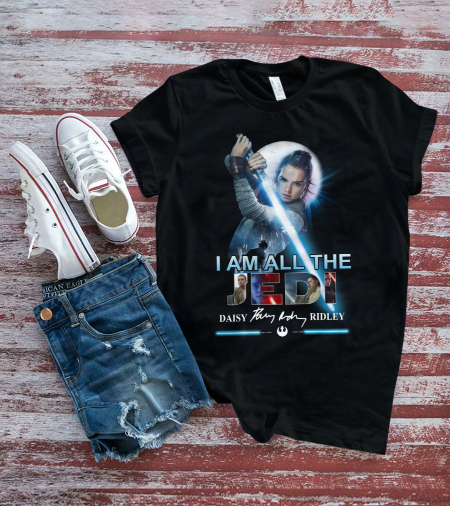 I Am All The Jedi Daisy Ridley T-Shirt