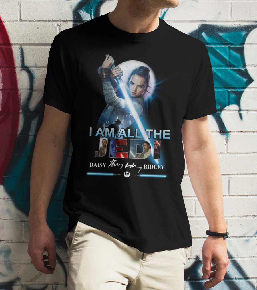 I Am All The Jedi Daisy Ridley T-Shirt