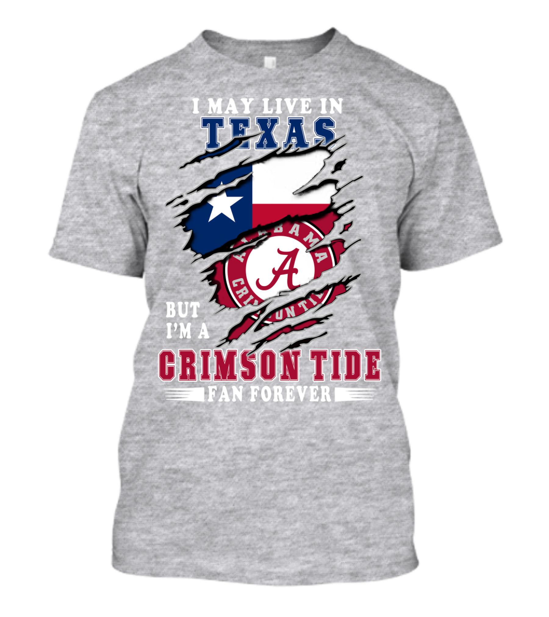 I May Live In Texas But I'm A Crimson Tide Fan Forever Alabama Crimson Tide T-Shirt
