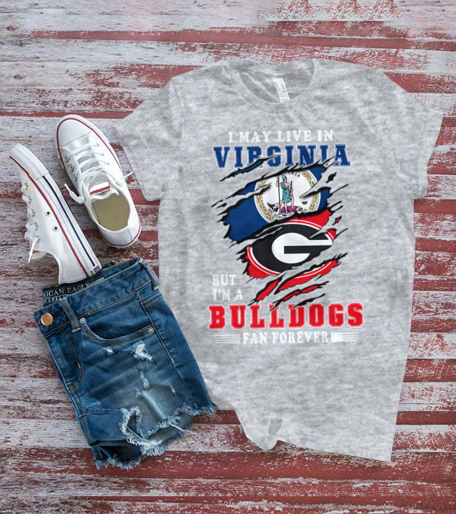 I May Live In Virginia But I'm A Bulldogs Fan Forever T-Shirt