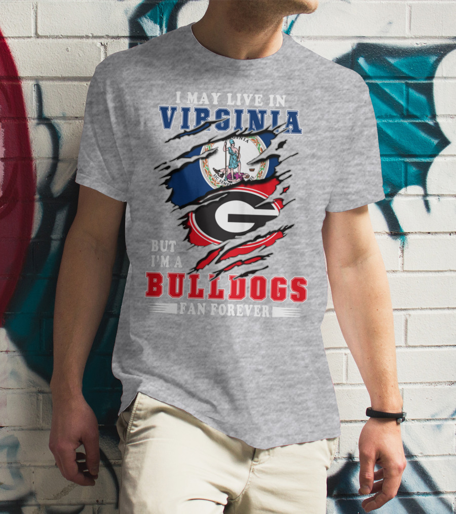 I May Live In Virginia But I'm A Bulldogs Fan Forever T-Shirt