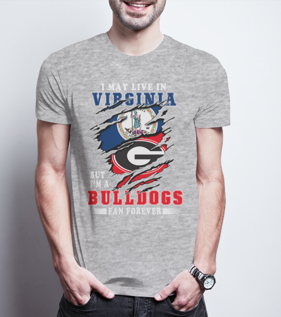 I May Live In Virginia But I'm A Bulldogs Fan Forever T-Shirt