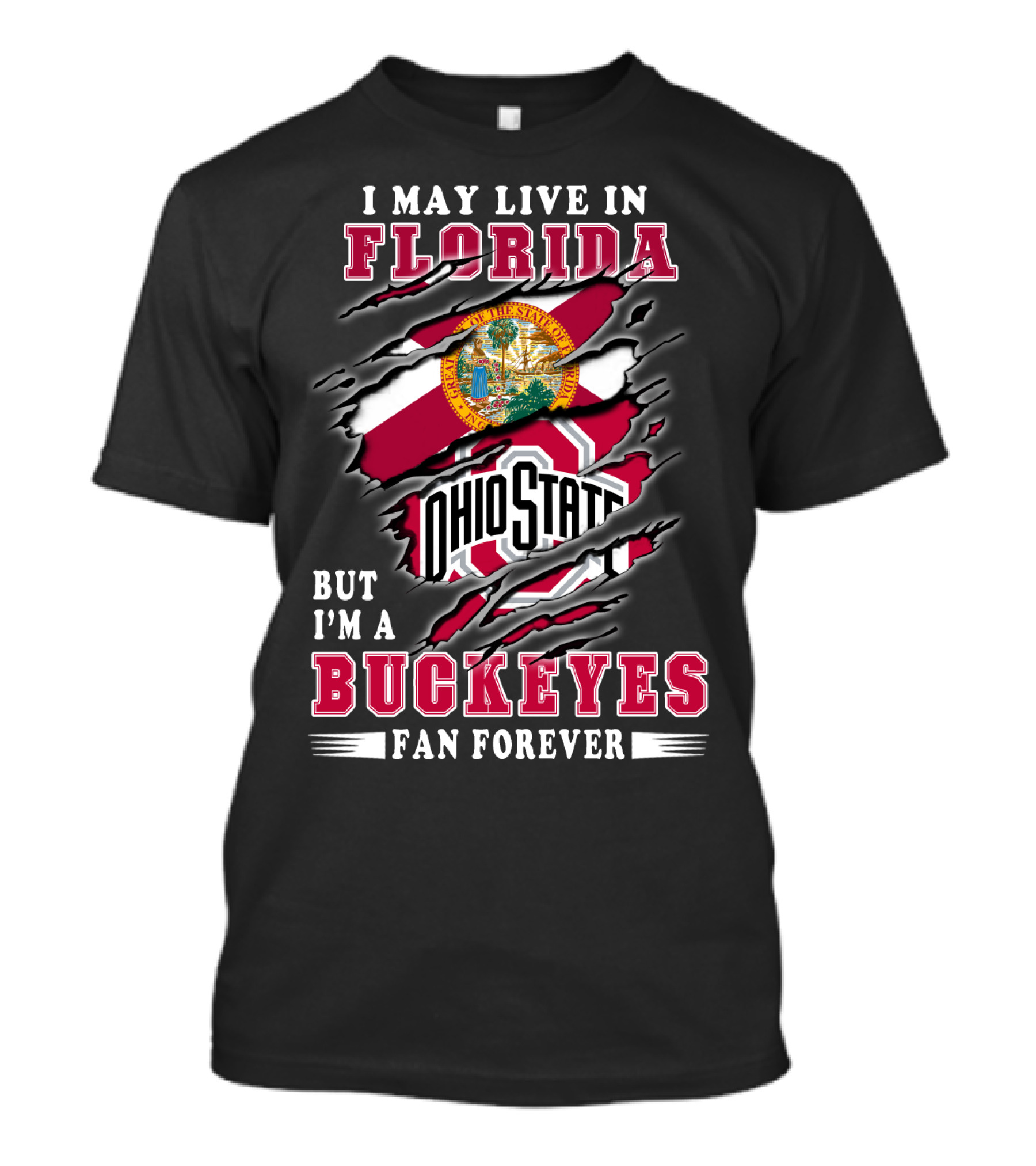 I May Live In Florida But I'm A Ohio State Buckeyes Fan Forever T-Shirt