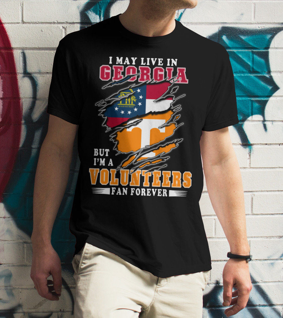 I May Live In Georgia But I'm A Volunteers Fan Forever T-Shirt