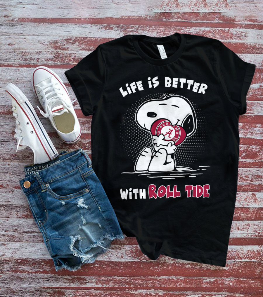 Life Is Better With Roll Tide Alabama Fan Snoopy T-Shirt