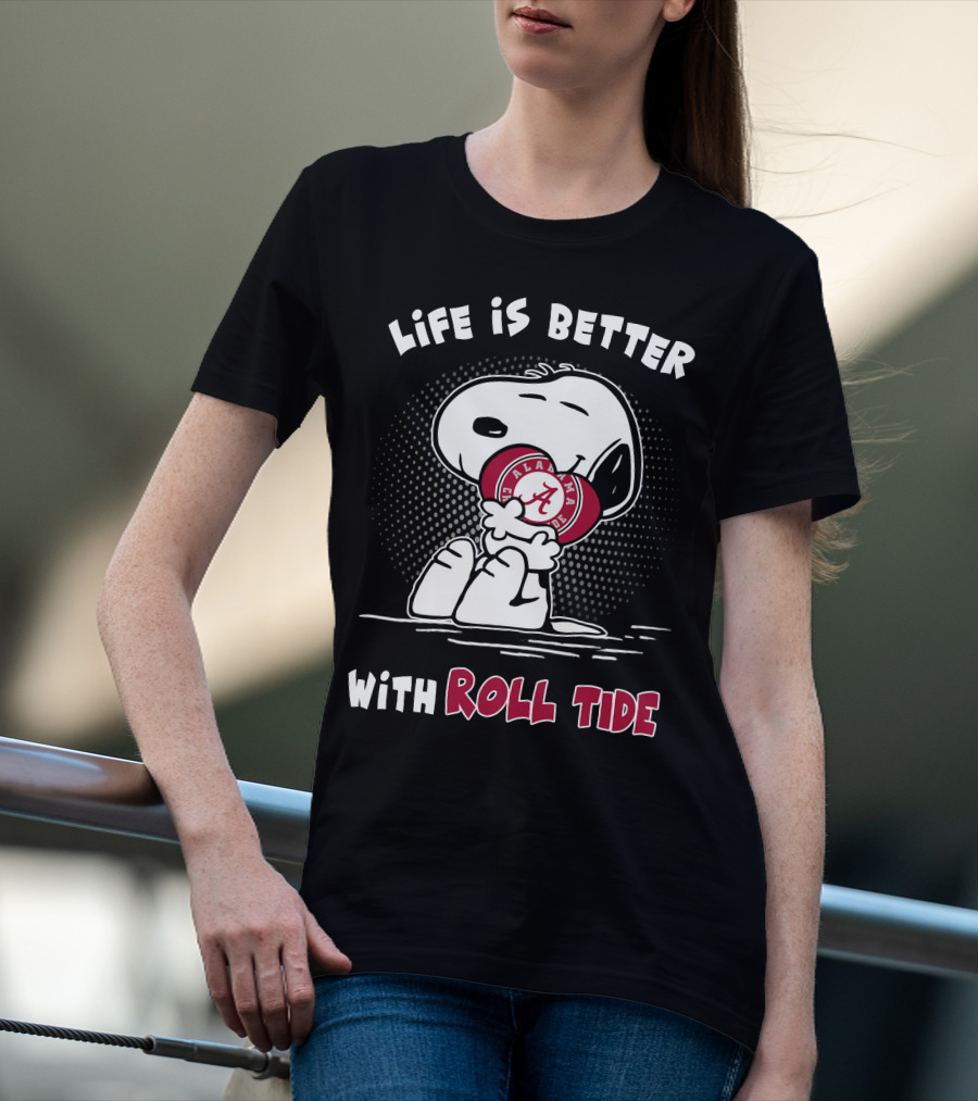 Life Is Better With Roll Tide Alabama Fan Snoopy T-Shirt