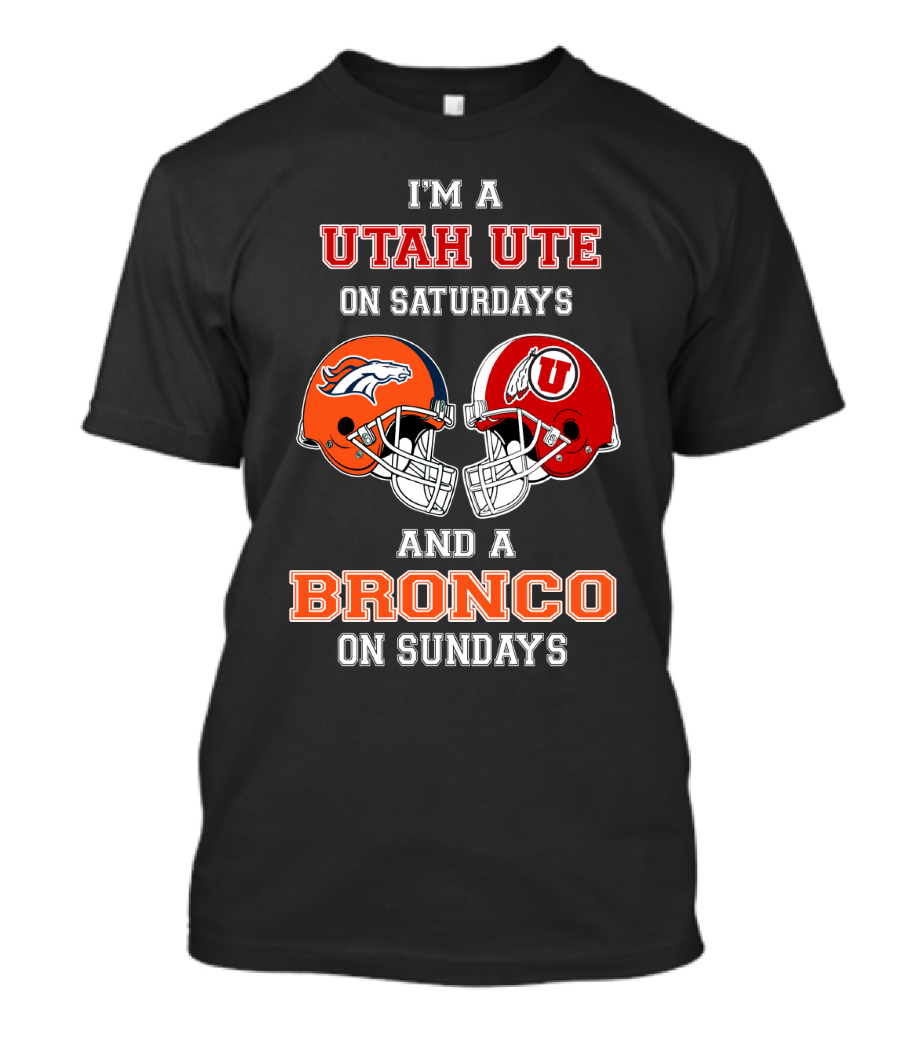 I'm A Utah Ute On Saturdays And A Bronco On Sundays T-Shirt