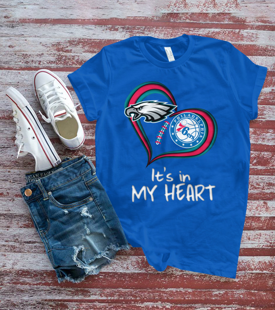 Philadelphia Eagles And 76ers It's In My Heart T-Shirt