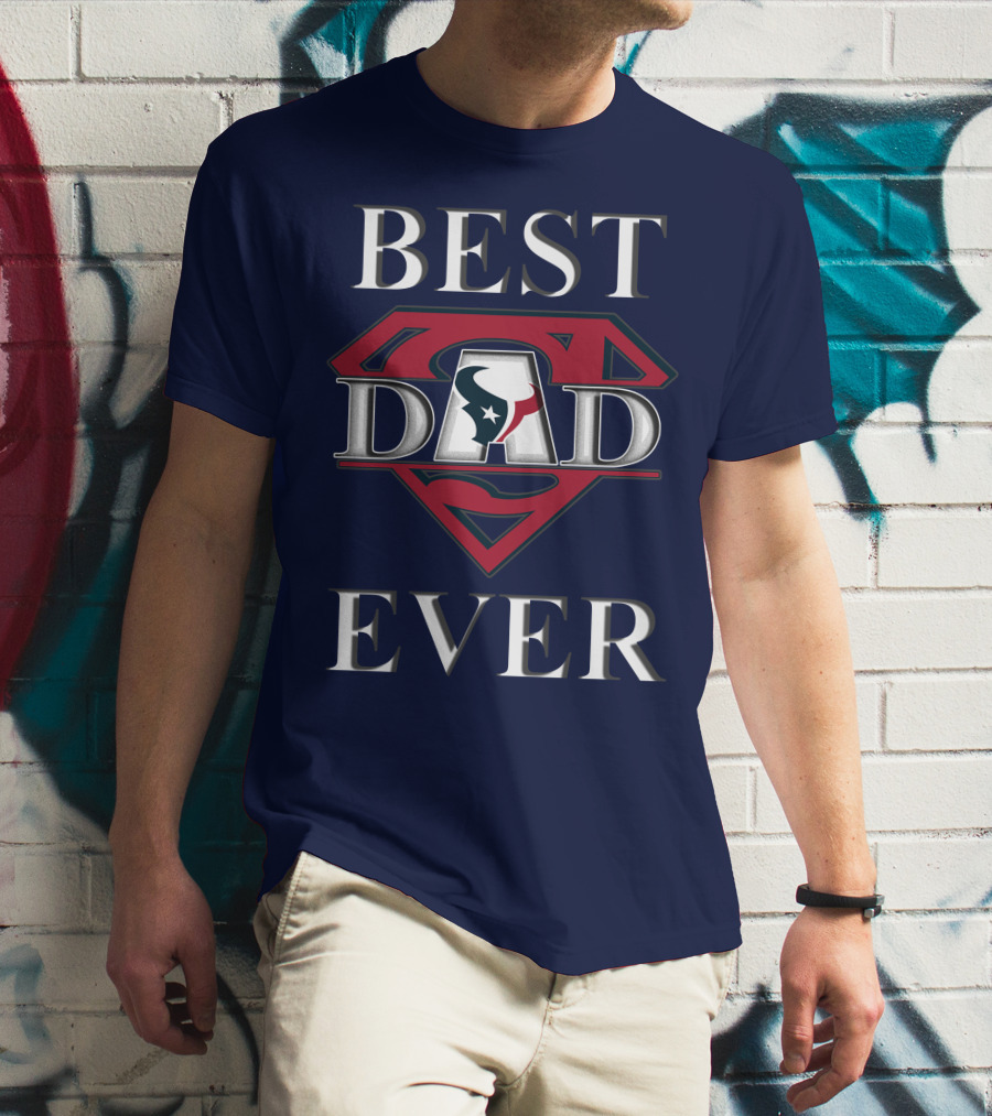 BEST DAD EVER Texans Super Dad T-Shirt